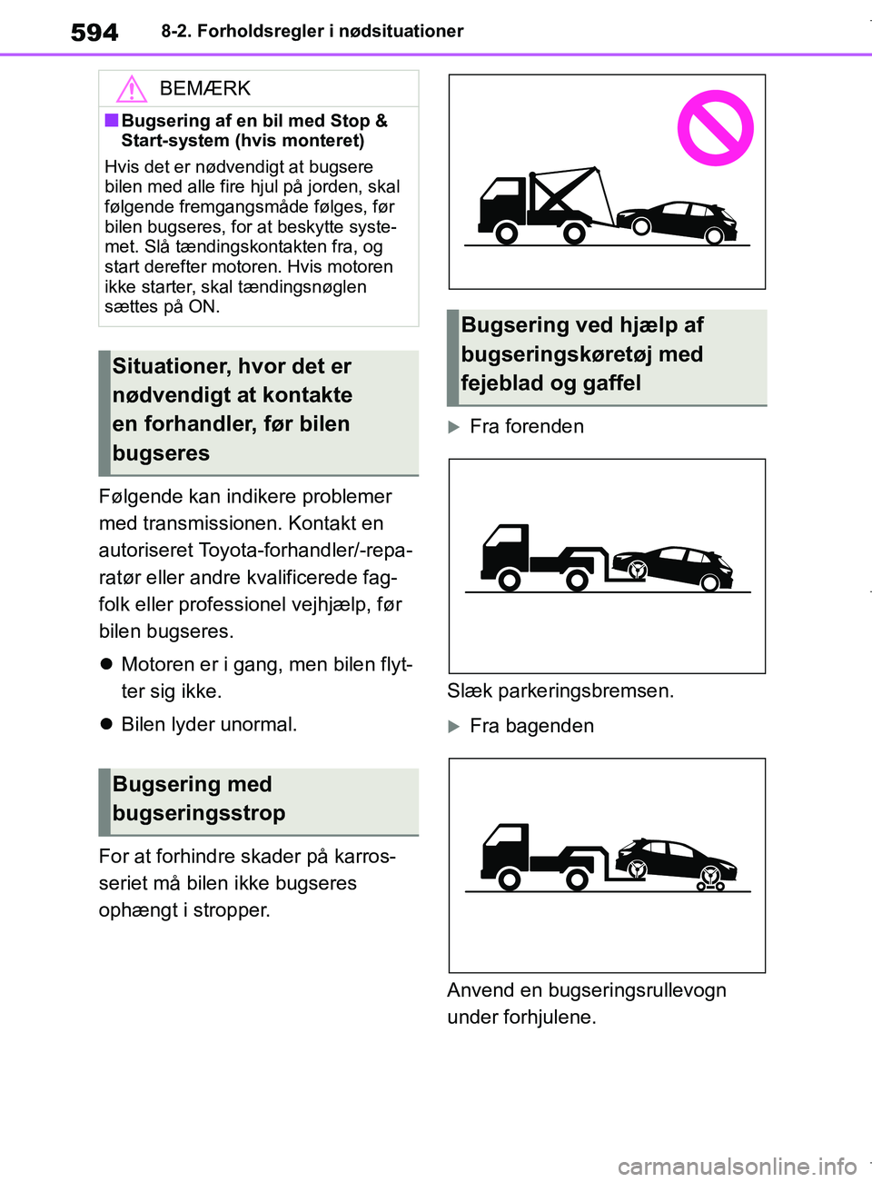 TOYOTA COROLLA HATCHBACK 2019 Brugsanvisning (in Danish) 594
COROLLA_TMUK_EE8-2. Forholdsregler i nødsituationer
Følgende kan indikere problemer
med transmissionen. Kontakt en
autoriseret Toyota-forhandler/-repa-
ratør eller andre kvalificerede fag-
fo TOYOTA COROLLA HATCHBACK 2019 Brugsanvisning (in Danish) 594
COROLLA_TMUK_EE8-2. Forholdsregler i nødsituationer
Følgende kan indikere problemer
med transmissionen. Kontakt en
autoriseret Toyota-forhandler/-repa-
ratør eller andre kvalificerede fag-
fo