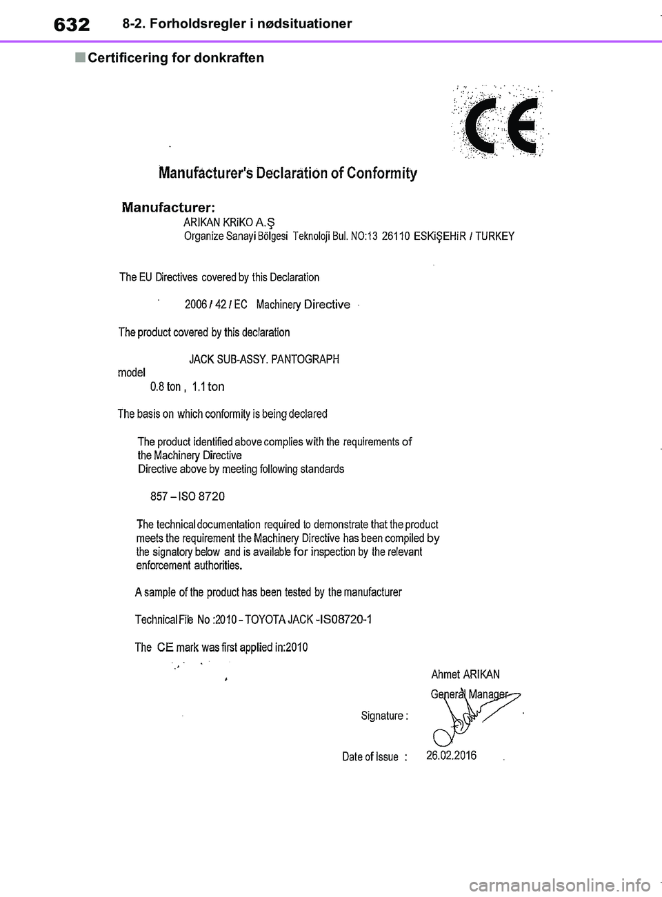 TOYOTA COROLLA HATCHBACK 2019 Brugsanvisning (in Danish) 632
COROLLA_TMUK_EE8-2. Forholdsregler i nødsituationer
nCertificering for donkraften
OM12L25DK.book Page 632 Wednesday, April 10, 2019 9:44 AM TOYOTA COROLLA HATCHBACK 2019 Brugsanvisning (in Danish) 632
COROLLA_TMUK_EE8-2. Forholdsregler i nødsituationer
nCertificering for donkraften
OM12L25DK.book Page 632 Wednesday, April 10, 2019 9:44 AM