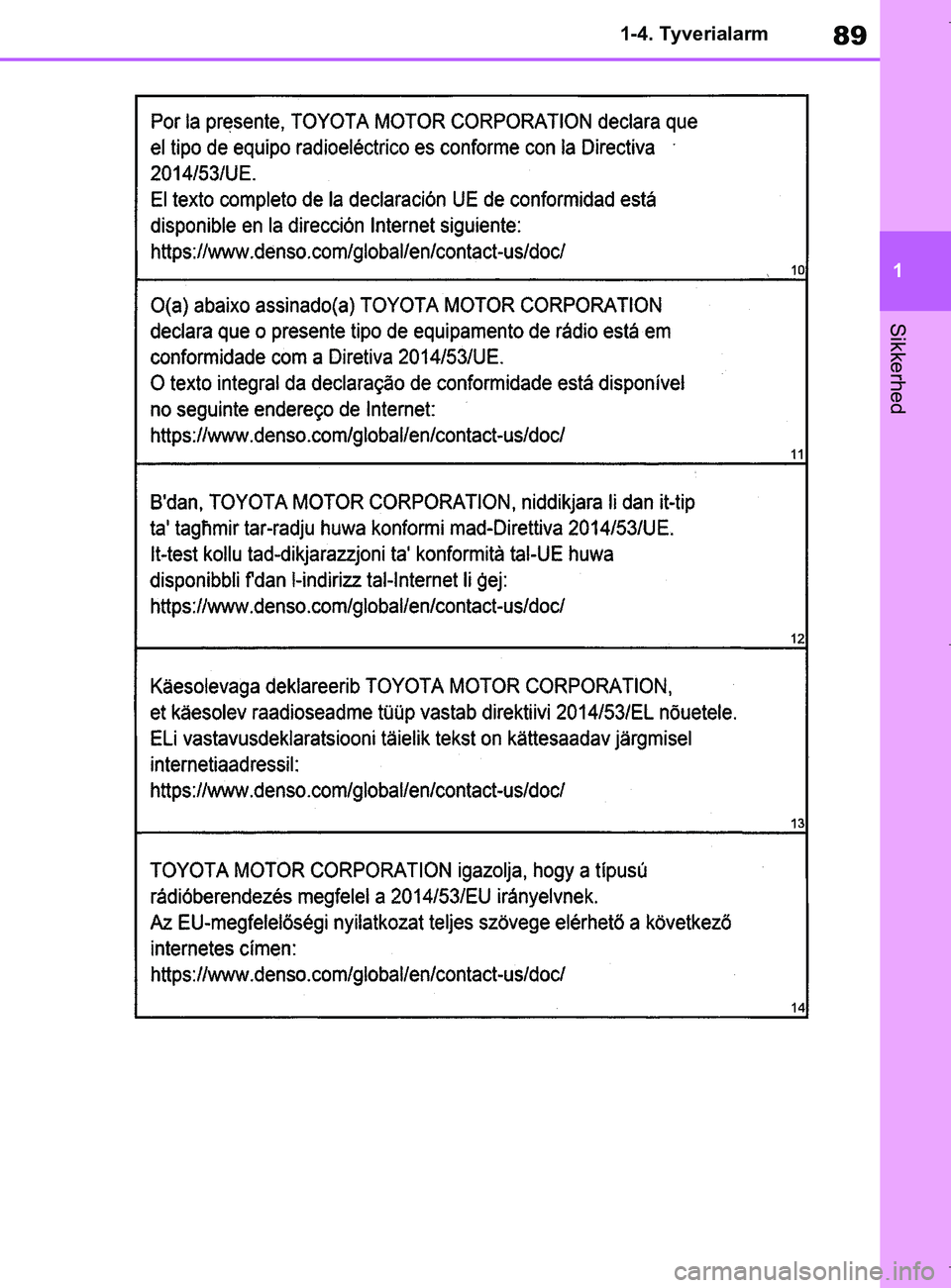 TOYOTA COROLLA HATCHBACK 2019  Brugsanvisning (in Danish) 89
1
COROLLA_TMUK_EE 1-4. Tyverialarm
Sikkerhed
OM12L25DK.book  Page 89  Wednesday, April 10, 2019  9:44 AM 