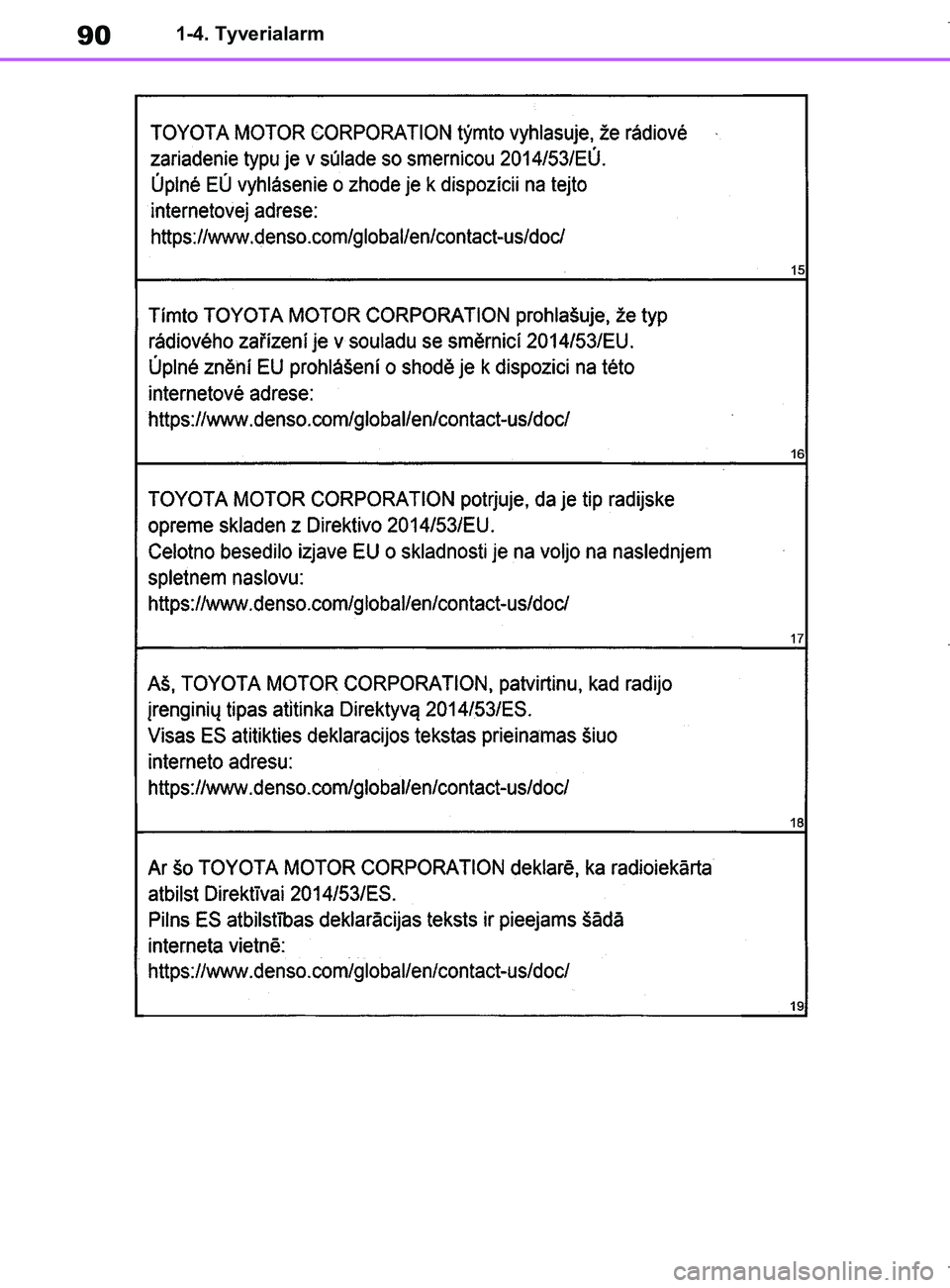 TOYOTA COROLLA HATCHBACK 2019  Brugsanvisning (in Danish) 90
COROLLA_TMUK_EE1-4. Tyverialarm
OM12L25DK.book  Page 90  Wednesday, April 10, 2019  9:44 AM 
