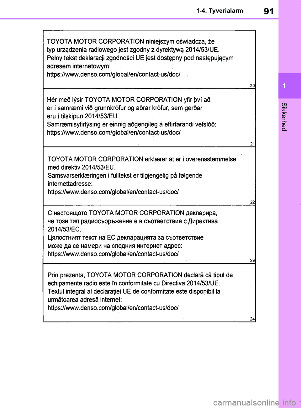 TOYOTA COROLLA HATCHBACK 2019 Brugsanvisning (in Danish) 91
1
COROLLA_TMUK_EE 1-4. Tyverialarm
Sikkerhed
OM12L25DK.book Page 91 Wednesday, April 10, 2019 9:44 AM TOYOTA COROLLA HATCHBACK 2019 Brugsanvisning (in Danish) 91
1
COROLLA_TMUK_EE 1-4. Tyverialarm
Sikkerhed
OM12L25DK.book Page 91 Wednesday, April 10, 2019 9:44 AM