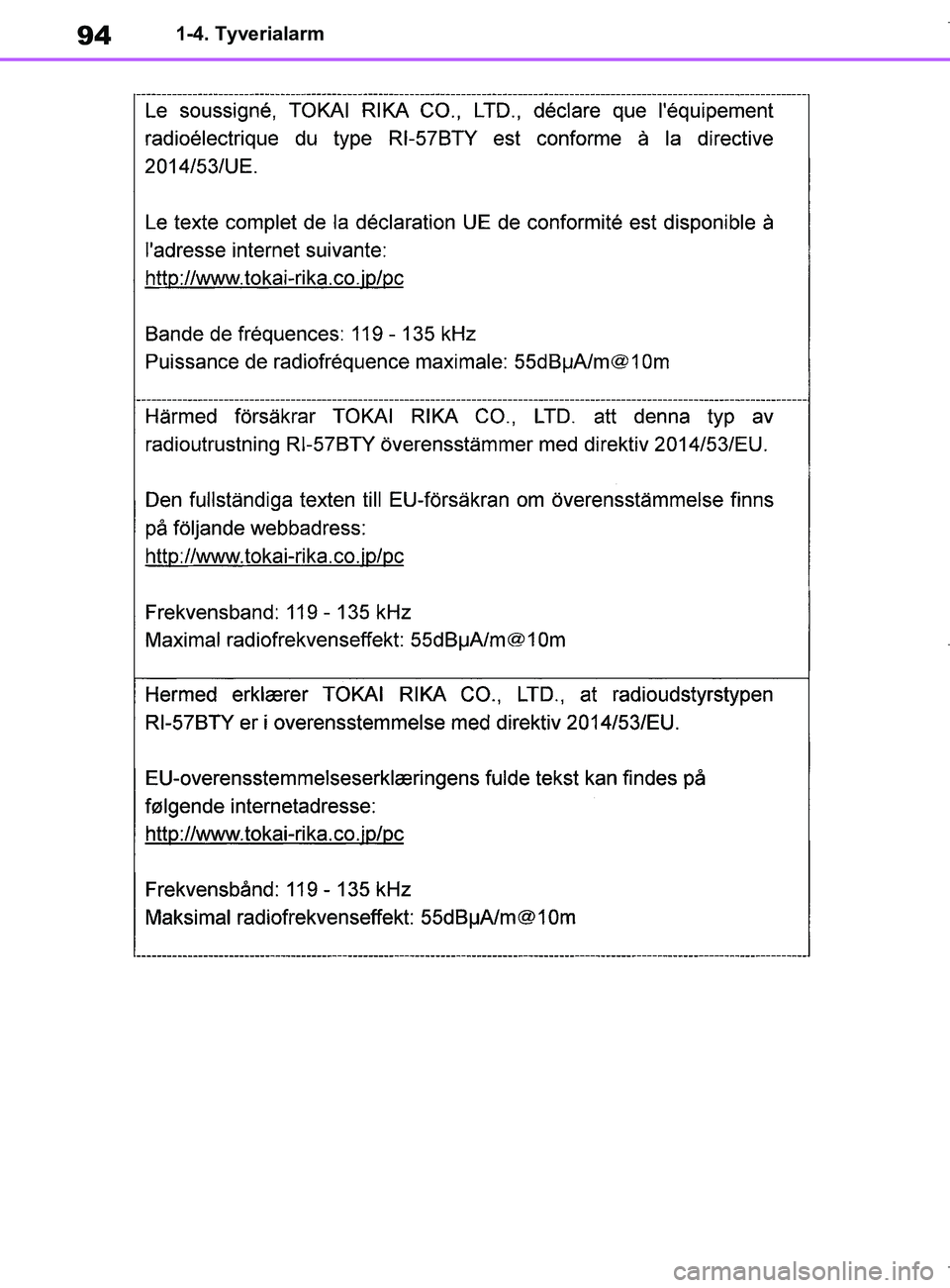 TOYOTA COROLLA HATCHBACK 2019 Brugsanvisning (in Danish) 94
COROLLA_TMUK_EE1-4. Tyverialarm
OM12L25DK.book Page 94 Wednesday, April 10, 2019 9:44 AM TOYOTA COROLLA HATCHBACK 2019 Brugsanvisning (in Danish) 94
COROLLA_TMUK_EE1-4. Tyverialarm
OM12L25DK.book Page 94 Wednesday, April 10, 2019 9:44 AM
