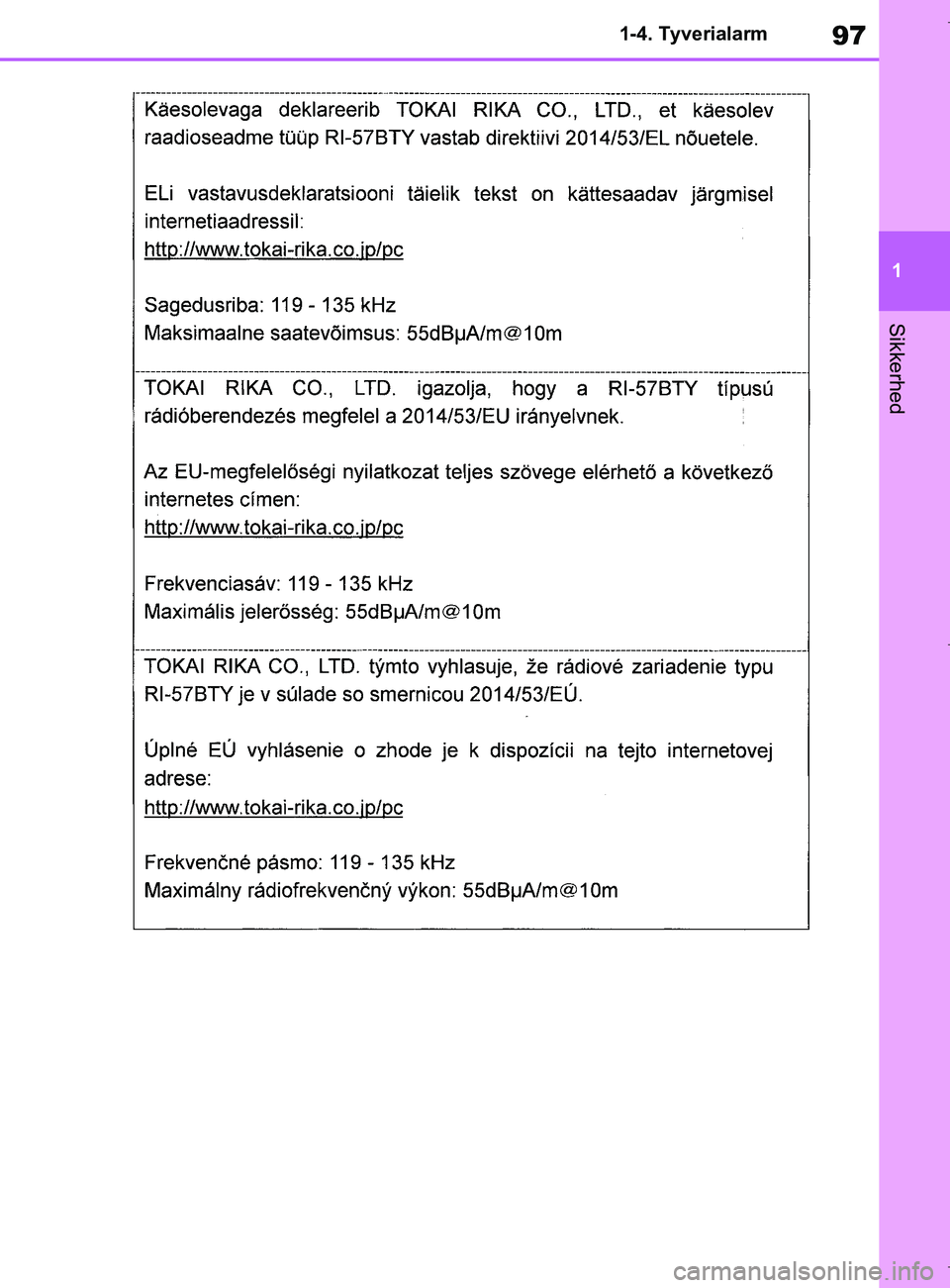 TOYOTA COROLLA HATCHBACK 2019 Brugsanvisning (in Danish) 97
1
COROLLA_TMUK_EE 1-4. Tyverialarm
Sikkerhed
OM12L25DK.book Page 97 Wednesday, April 10, 2019 9:44 AM TOYOTA COROLLA HATCHBACK 2019 Brugsanvisning (in Danish) 97
1
COROLLA_TMUK_EE 1-4. Tyverialarm
Sikkerhed
OM12L25DK.book Page 97 Wednesday, April 10, 2019 9:44 AM