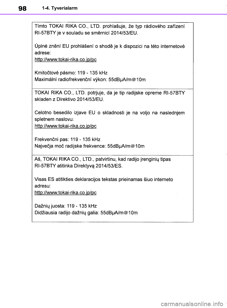 TOYOTA COROLLA HATCHBACK 2019 Brugsanvisning (in Danish) 98
COROLLA_TMUK_EE1-4. Tyverialarm
OM12L25DK.book Page 98 Wednesday, April 10, 2019 9:44 AM TOYOTA COROLLA HATCHBACK 2019 Brugsanvisning (in Danish) 98
COROLLA_TMUK_EE1-4. Tyverialarm
OM12L25DK.book Page 98 Wednesday, April 10, 2019 9:44 AM