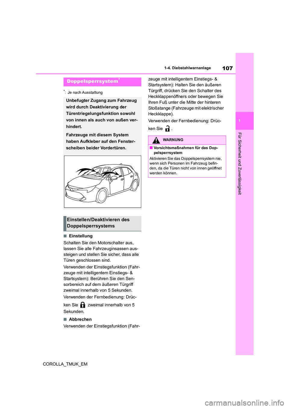 TOYOTA COROLLA HATCHBACK 2019 Betriebsanleitungen (in German) 107
1
COROLLA_TMUK_EM
1-4. Diebstahlwarnanlage
Für Sicherheit und Zuverlässigkeit
*: Je nach Ausstattung
■Einstellung
Schalten Sie den Motorschalter aus,
lassen Sie alle Fahrzeuginsassen aus-
s TOYOTA COROLLA HATCHBACK 2019 Betriebsanleitungen (in German) 107
1
COROLLA_TMUK_EM
1-4. Diebstahlwarnanlage
Für Sicherheit und Zuverlässigkeit
*: Je nach Ausstattung
■Einstellung
Schalten Sie den Motorschalter aus,
lassen Sie alle Fahrzeuginsassen aus-
s