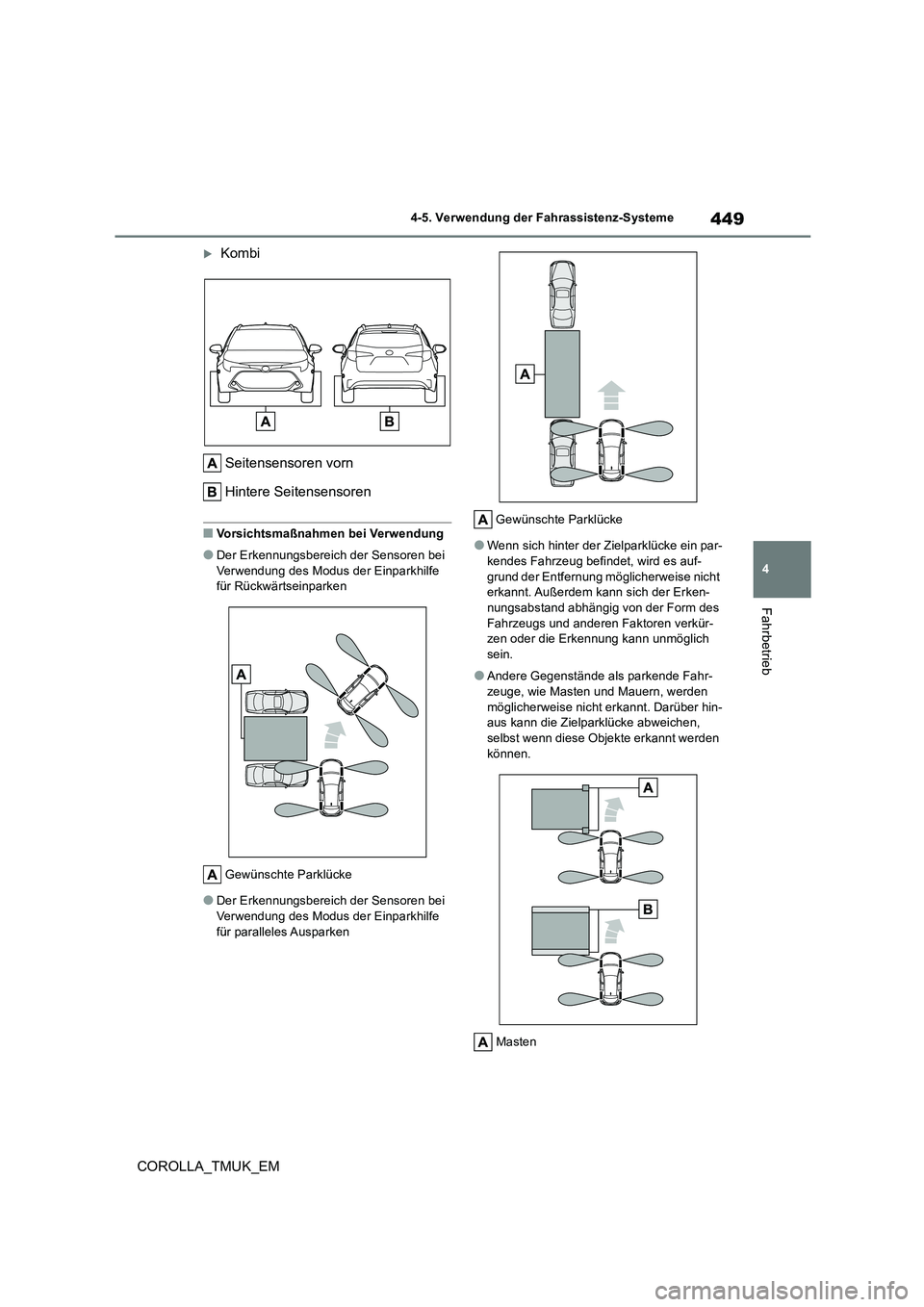 TOYOTA COROLLA HATCHBACK 2019  Betriebsanleitungen (in German) 449
4
COROLLA_TMUK_EM
4-5. Verwendung der Fahrassistenz-Systeme
Fahrbetrieb
Kombi 
Seitensensoren vorn 
Hintere Seitensensoren
■Vorsichtsmaßnahmen bei Verwendung
●Der Erkennungsbereich der Sen
