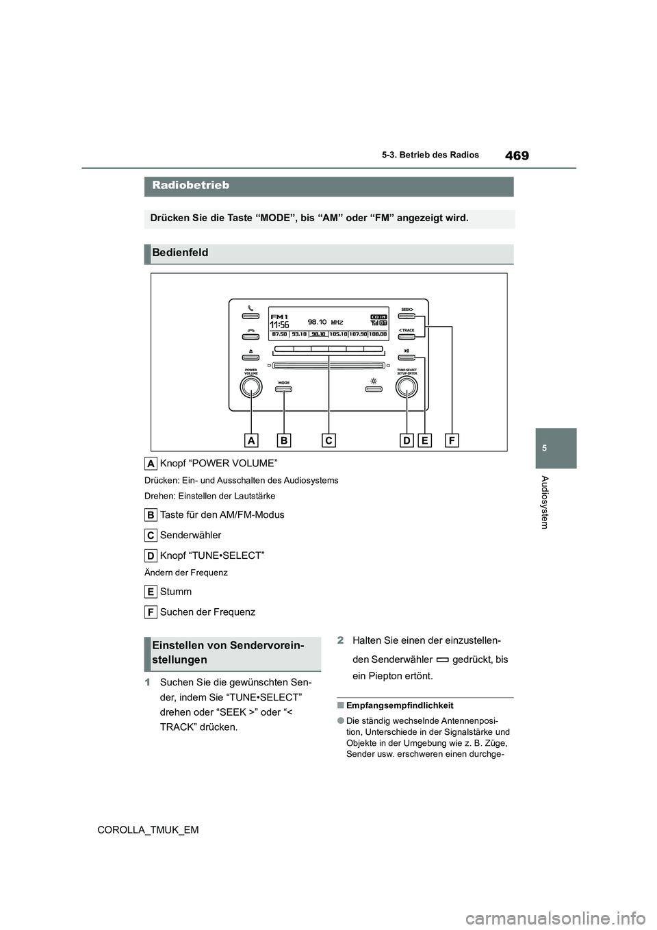 TOYOTA COROLLA HATCHBACK 2019  Betriebsanleitungen (in German) 469
5
COROLLA_TMUK_EM
5-3. Betrieb des Radios
Audiosystem
5-3.Betrieb des  Rad ios
Knopf “POWER VOLUME”
Drücken: Ein- und Ausschalten des Audiosystems 
Drehen: Einstellen der Lautstärke
Taste f