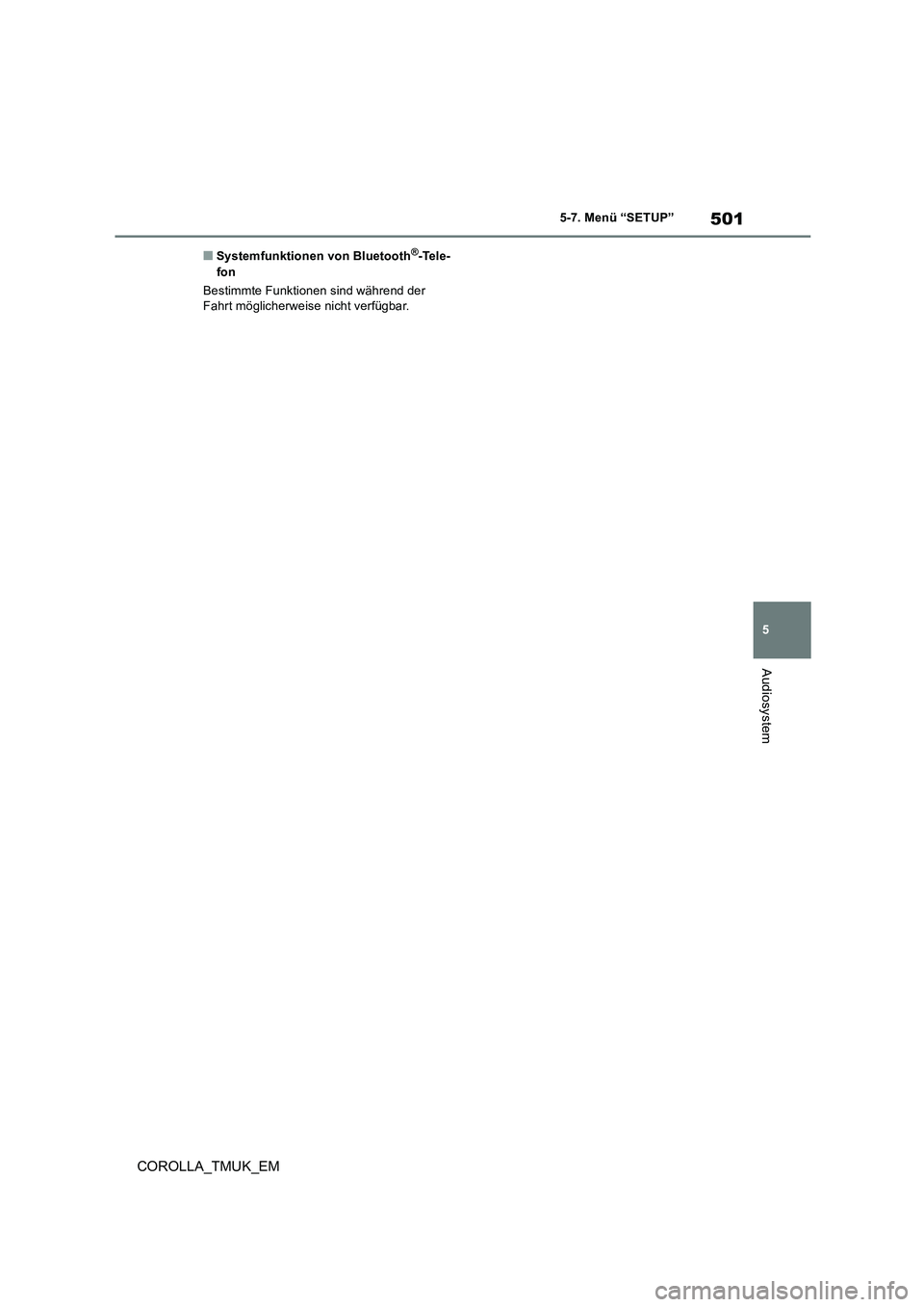 TOYOTA COROLLA HATCHBACK 2019  Betriebsanleitungen (in German) 501
5
COROLLA_TMUK_EM
5-7. Menü “SETUP”
Audiosystem
■Systemfunktionen von Bluetooth®-Tele- 
fon 
Bestimmte Funktionen sind während der  Fahrt möglicherweise nicht verfügbar. 