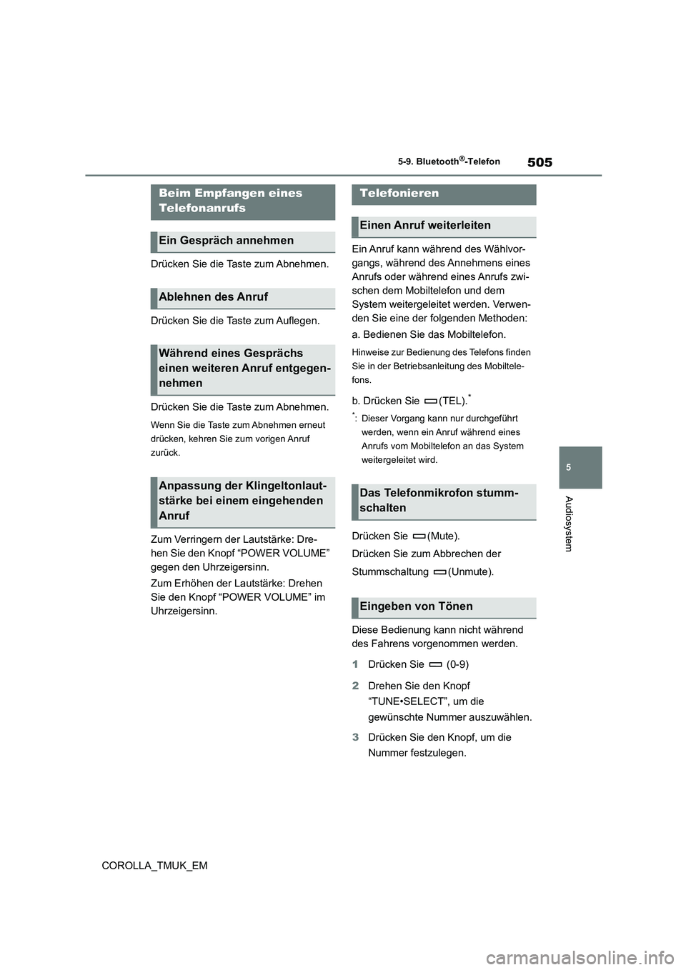 TOYOTA COROLLA HATCHBACK 2019  Betriebsanleitungen (in German) 505
5
COROLLA_TMUK_EM
5-9. Bluetooth®-Telefon
Audiosystem
Drücken Sie die Taste zum Abnehmen. 
Drücken Sie die Taste zum Auflegen. 
Drücken Sie die Taste zum Abnehmen.
Wenn Sie die Taste zum Abneh