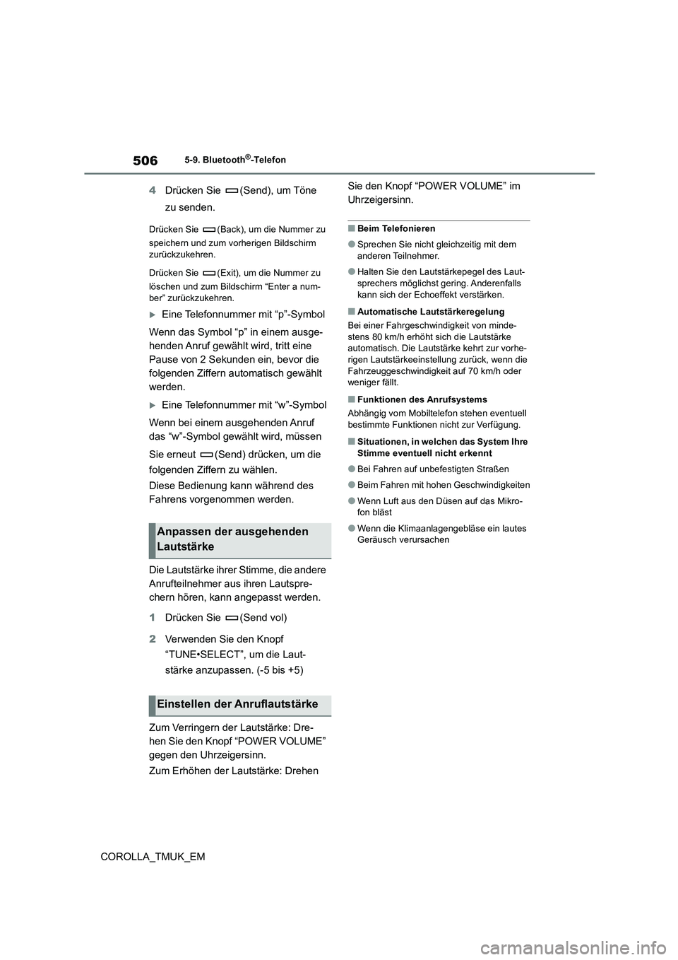 TOYOTA COROLLA HATCHBACK 2019  Betriebsanleitungen (in German) 506
COROLLA_TMUK_EM
5-9. Bluetooth®-Telefon
4Drücken Sie  (Send), um Töne  
zu senden.
Drücken Sie  (Back), um die Nummer zu  
speichern und zum vorherigen Bildschirm  
zurückzukehren. 
Drücken 