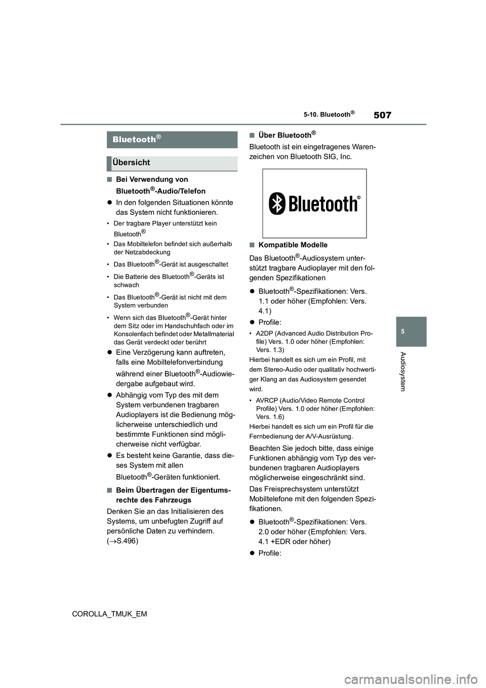 TOYOTA COROLLA HATCHBACK 2019  Betriebsanleitungen (in German) 507
5
COROLLA_TMUK_EM
5-10. Bluetooth®
Audiosystem
5-10.Bluetooth®
■Bei Verwendung von  
Bluetooth®-Audio/Telefon 
 In den folgenden Situationen könnte  
das System nicht funktionieren.
• D