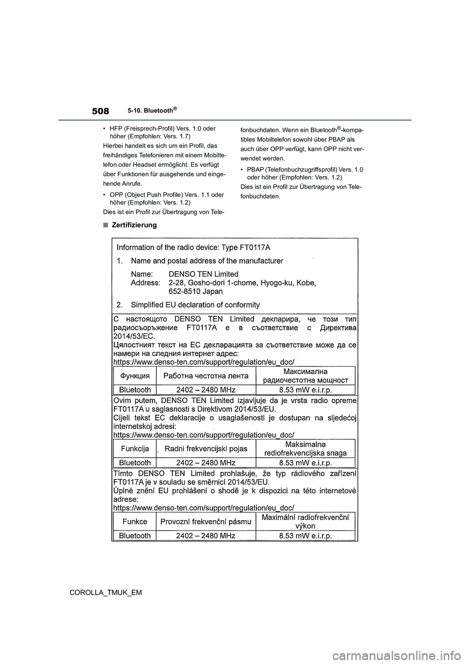 TOYOTA COROLLA HATCHBACK 2019  Betriebsanleitungen (in German) 508
COROLLA_TMUK_EM
5-10. Bluetooth®
• HFP (Freisprech-Profil) Vers. 1.0 oder  höher (Empfohlen: Vers. 1.7) 
Hierbei handelt es sich um ein Profil, das 
freihändiges Telefonieren mit einem Mobilt
