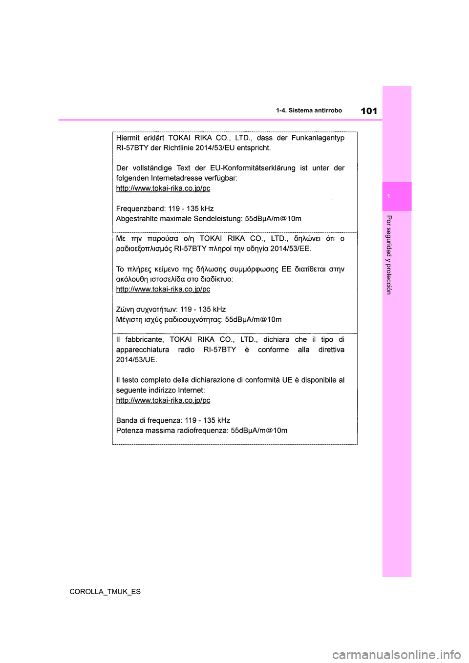 TOYOTA COROLLA HATCHBACK 2019 Manual del propietario (in Spanish) 101
1
COROLLA_TMUK_ES
1-4. Sistema antirrobo
Por seguridad y protección TOYOTA COROLLA HATCHBACK 2019 Manual del propietario (in Spanish) 101
1
COROLLA_TMUK_ES
1-4. Sistema antirrobo
Por seguridad y protección