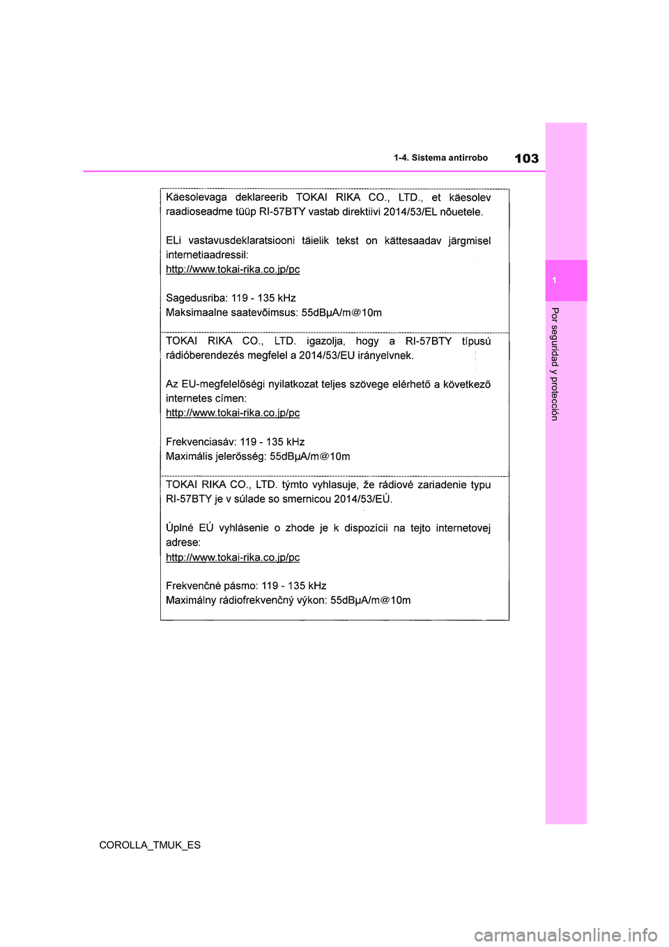TOYOTA COROLLA HATCHBACK 2019 Manual del propietario (in Spanish) 103
1
COROLLA_TMUK_ES
1-4. Sistema antirrobo
Por seguridad y protección TOYOTA COROLLA HATCHBACK 2019 Manual del propietario (in Spanish) 103
1
COROLLA_TMUK_ES
1-4. Sistema antirrobo
Por seguridad y protección