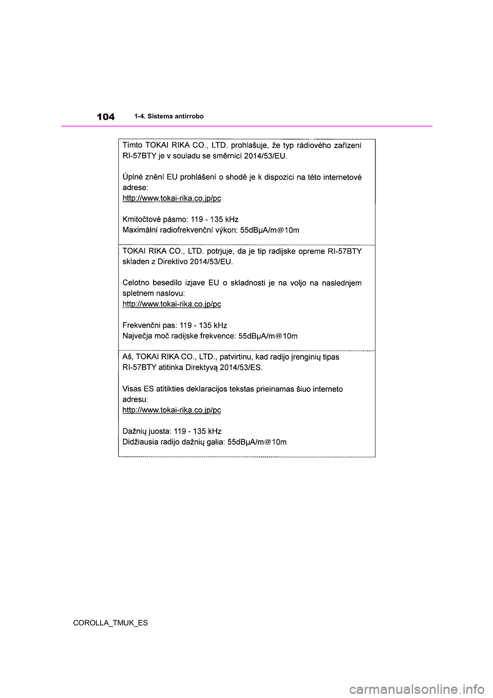 TOYOTA COROLLA HATCHBACK 2019 Manual del propietario (in Spanish) 104
COROLLA_TMUK_ES
1-4. Sistema antirrobo TOYOTA COROLLA HATCHBACK 2019 Manual del propietario (in Spanish) 104
COROLLA_TMUK_ES
1-4. Sistema antirrobo