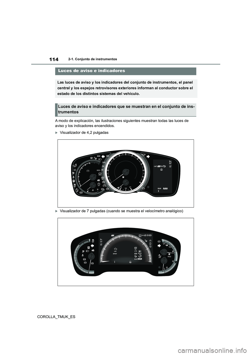 TOYOTA COROLLA HATCHBACK 2019 Manual del propietario (in Spanish) 114
COROLLA_TMUK_ES
2-1. Conjunto de instrumentos
2-1.Conjunto de ins trumentos
A modo de explicación, las ilustraciones siguientes muestran todas las luces de
aviso y los indicadores encendidos.
TOYOTA COROLLA HATCHBACK 2019 Manual del propietario (in Spanish) 114
COROLLA_TMUK_ES
2-1. Conjunto de instrumentos
2-1.Conjunto de ins trumentos
A modo de explicación, las ilustraciones siguientes muestran todas las luces de
aviso y los indicadores encendidos.
