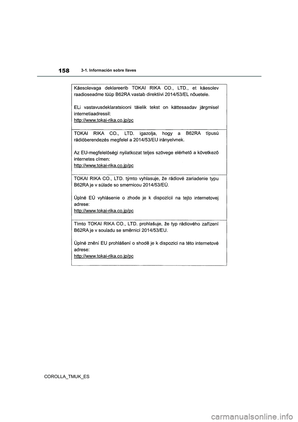 TOYOTA COROLLA HATCHBACK 2019 Manual del propietario (in Spanish) 158
COROLLA_TMUK_ES
3-1. Información sobre llaves TOYOTA COROLLA HATCHBACK 2019 Manual del propietario (in Spanish) 158
COROLLA_TMUK_ES
3-1. Información sobre llaves