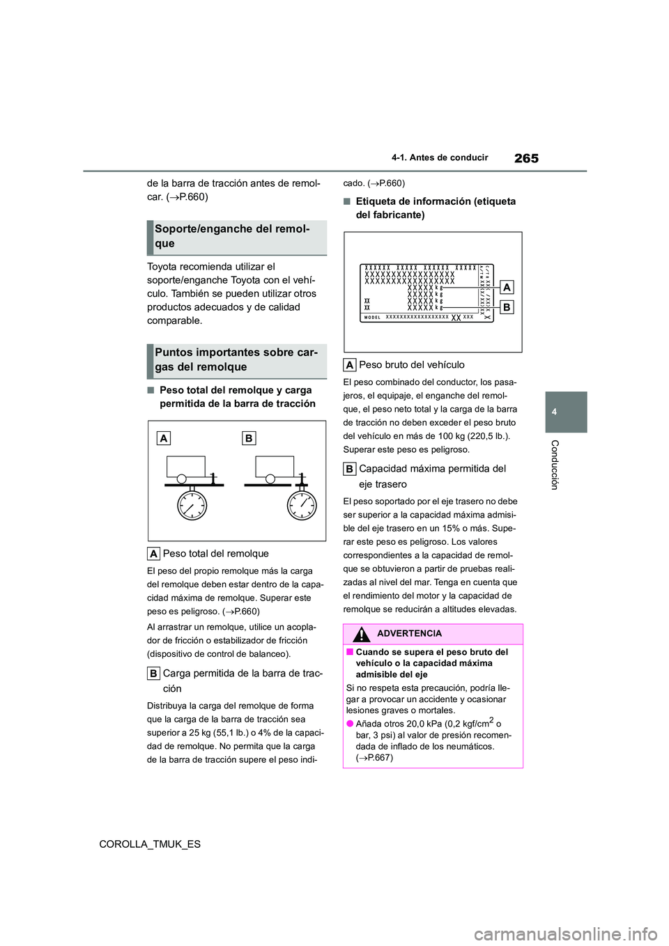 TOYOTA COROLLA HATCHBACK 2019 Manual del propietario (in Spanish) 265
4
COROLLA_TMUK_ES
4-1. Antes de conducir
Conducción
de la barra de tracción antes de remol-
car. ( P.660)
Toyota recomienda utilizar el
soporte/enganche Toyota con el vehí-
culo. Tambi TOYOTA COROLLA HATCHBACK 2019 Manual del propietario (in Spanish) 265
4
COROLLA_TMUK_ES
4-1. Antes de conducir
Conducción
de la barra de tracción antes de remol-
car. ( P.660)
Toyota recomienda utilizar el
soporte/enganche Toyota con el vehí-
culo. Tambi