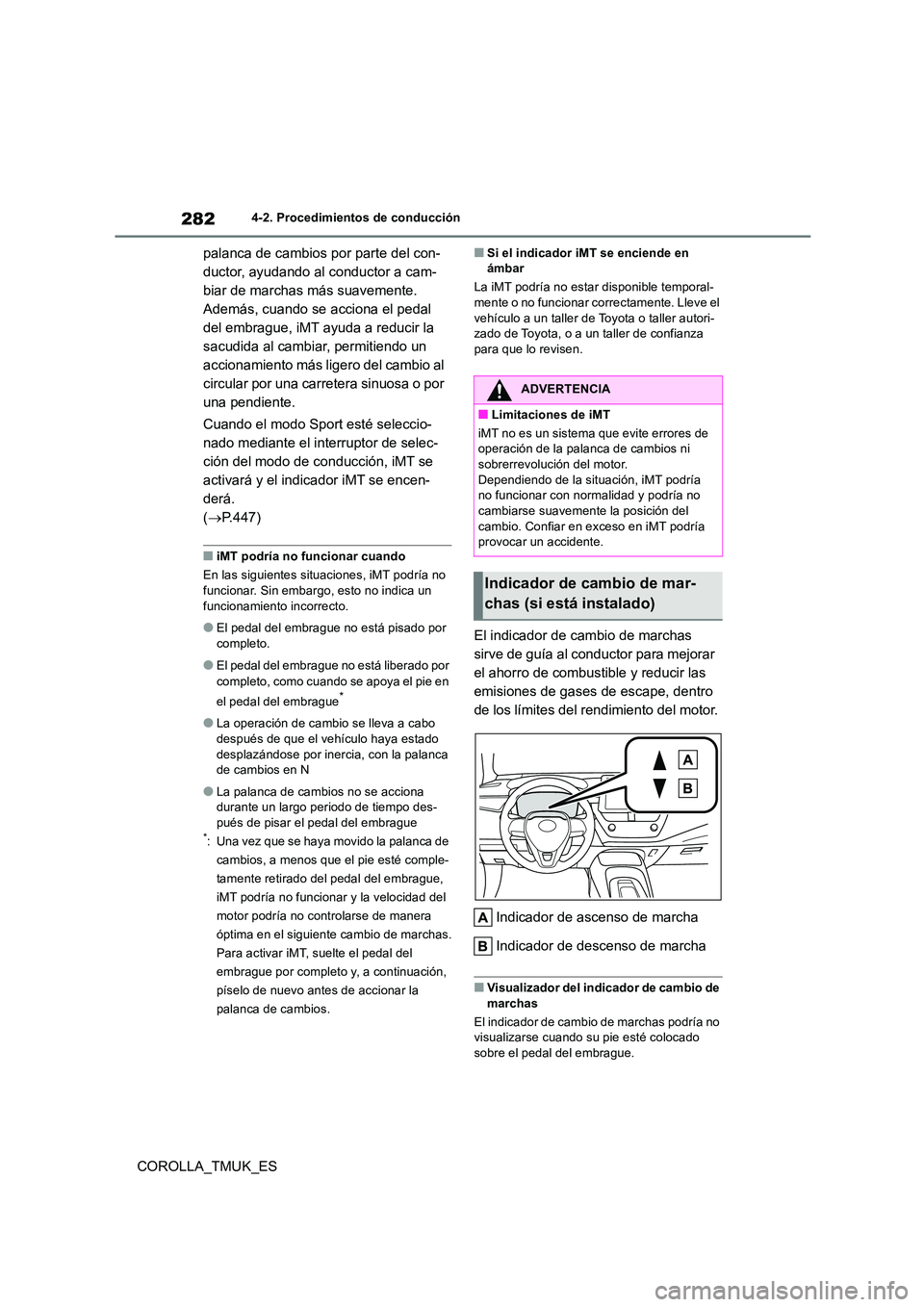 TOYOTA COROLLA HATCHBACK 2019 Manual del propietario (in Spanish) 282
COROLLA_TMUK_ES
4-2. Procedimientos de conducción
palanca de cambios por parte del con-
ductor, ayudando al conductor a cam-
biar de marchas más suavemente.
Además, cuando se acciona el pedal TOYOTA COROLLA HATCHBACK 2019 Manual del propietario (in Spanish) 282
COROLLA_TMUK_ES
4-2. Procedimientos de conducción
palanca de cambios por parte del con-
ductor, ayudando al conductor a cam-
biar de marchas más suavemente.
Además, cuando se acciona el pedal