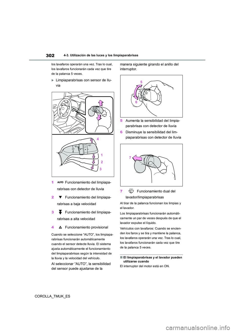 TOYOTA COROLLA HATCHBACK 2019 Manual del propietario (in Spanish) 302
COROLLA_TMUK_ES
4-3. Utilización de las luces y los limpiaparabrisas
los lavafaros operarán una vez. Tras lo cual,
los lavafaros funcionarán cada vez que tire
de la palanca 5 veces.
Limp TOYOTA COROLLA HATCHBACK 2019 Manual del propietario (in Spanish) 302
COROLLA_TMUK_ES
4-3. Utilización de las luces y los limpiaparabrisas
los lavafaros operarán una vez. Tras lo cual,
los lavafaros funcionarán cada vez que tire
de la palanca 5 veces.
Limp
