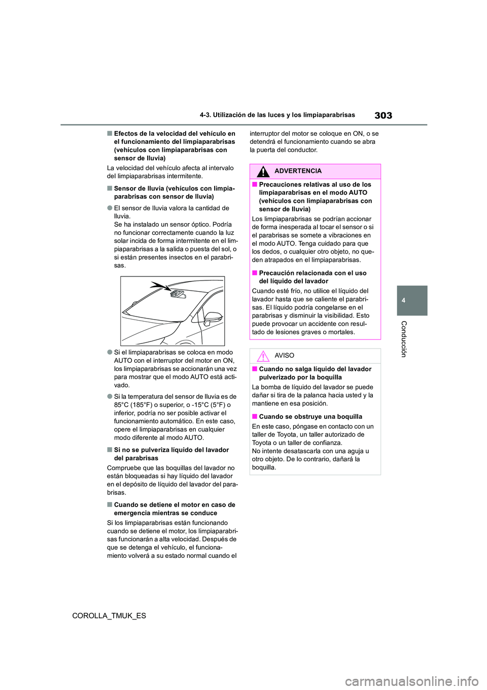 TOYOTA COROLLA HATCHBACK 2019 Manual del propietario (in Spanish) 303
4
COROLLA_TMUK_ES
4-3. Utilización de las luces y los limpiaparabrisas
Conducción
■Efectos de la velocidad del vehículo en el funcionamiento del limpiaparabrisas (vehículos con limpiaparabr TOYOTA COROLLA HATCHBACK 2019 Manual del propietario (in Spanish) 303
4
COROLLA_TMUK_ES
4-3. Utilización de las luces y los limpiaparabrisas
Conducción
■Efectos de la velocidad del vehículo en el funcionamiento del limpiaparabrisas (vehículos con limpiaparabr