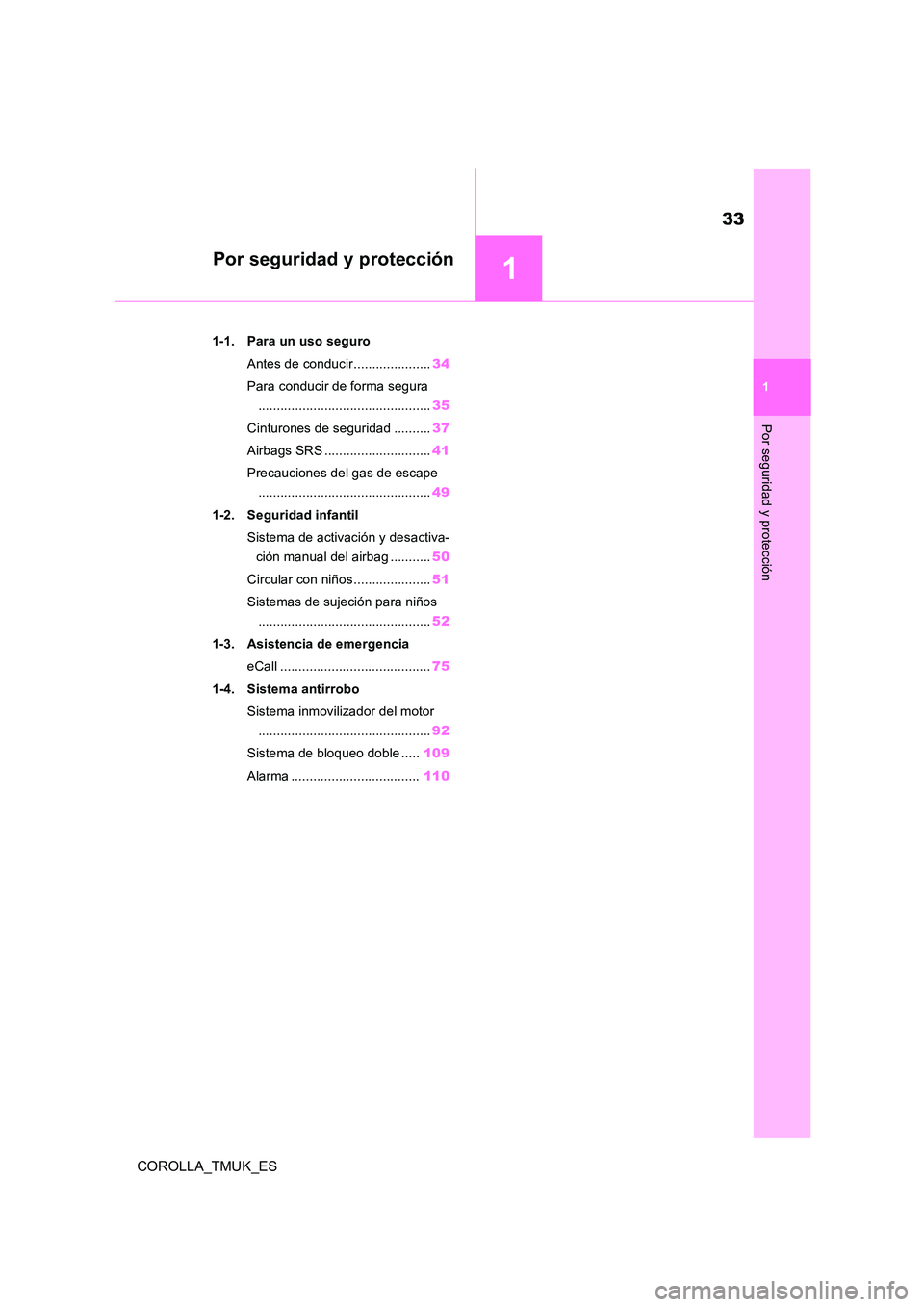 TOYOTA COROLLA HATCHBACK 2019  Manual del propietario (in Spanish) 1
33
COROLLA_TMUK_ES
Por seguridad y protección
1
Por seguridad y protección
.1-1. Para un uso seguro 
Antes de conducir..................... 34 
Para conducir de forma segura 
.....................
