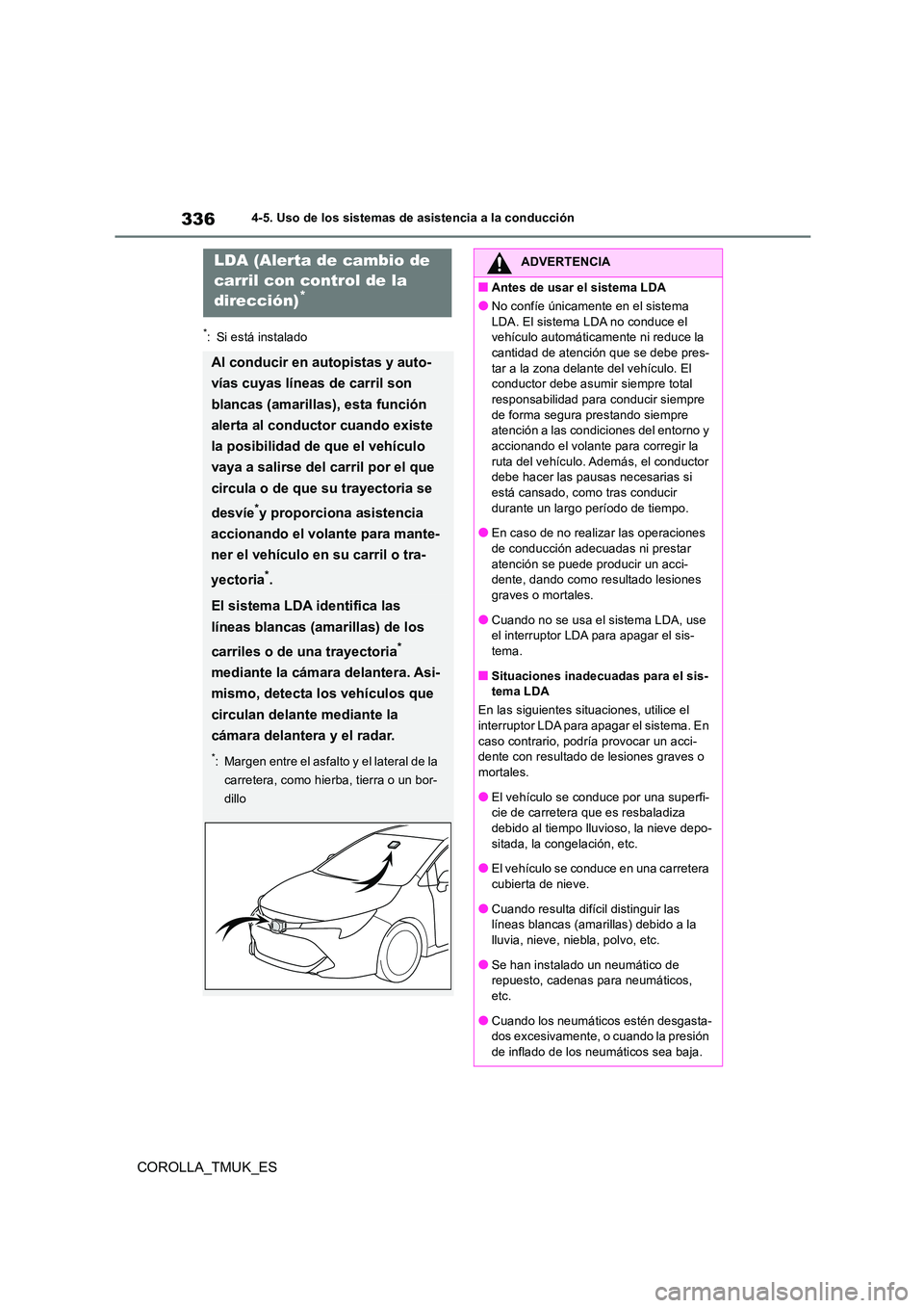 TOYOTA COROLLA HATCHBACK 2019 Manual del propietario (in Spanish) 336
COROLLA_TMUK_ES
4-5. Uso de los sistemas de asistencia a la conducción
*: Si está instalado
LDA (Alerta de cambio de
carril con control de la
dirección)*
Al conducir en autopistas y auto-
TOYOTA COROLLA HATCHBACK 2019 Manual del propietario (in Spanish) 336
COROLLA_TMUK_ES
4-5. Uso de los sistemas de asistencia a la conducción
*: Si está instalado
LDA (Alerta de cambio de
carril con control de la
dirección)*
Al conducir en autopistas y auto-
