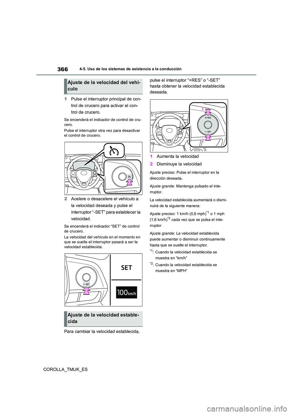 TOYOTA COROLLA HATCHBACK 2019 Manual del propietario (in Spanish) 366
COROLLA_TMUK_ES
4-5. Uso de los sistemas de asistencia a la conducción
1Pulse el interruptor principal de con-
trol de crucero para activar el con-
trol de crucero.
Se encenderá el indicador d TOYOTA COROLLA HATCHBACK 2019 Manual del propietario (in Spanish) 366
COROLLA_TMUK_ES
4-5. Uso de los sistemas de asistencia a la conducción
1Pulse el interruptor principal de con-
trol de crucero para activar el con-
trol de crucero.
Se encenderá el indicador d