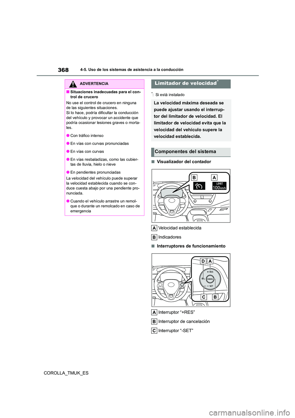 TOYOTA COROLLA HATCHBACK 2019 Manual del propietario (in Spanish) 368
COROLLA_TMUK_ES
4-5. Uso de los sistemas de asistencia a la conducción
*: Si está instalado
■Visualizador del contador
Velocidad establecida
Indicadores
■Interruptores de funcionamiento
I TOYOTA COROLLA HATCHBACK 2019 Manual del propietario (in Spanish) 368
COROLLA_TMUK_ES
4-5. Uso de los sistemas de asistencia a la conducción
*: Si está instalado
■Visualizador del contador
Velocidad establecida
Indicadores
■Interruptores de funcionamiento
I