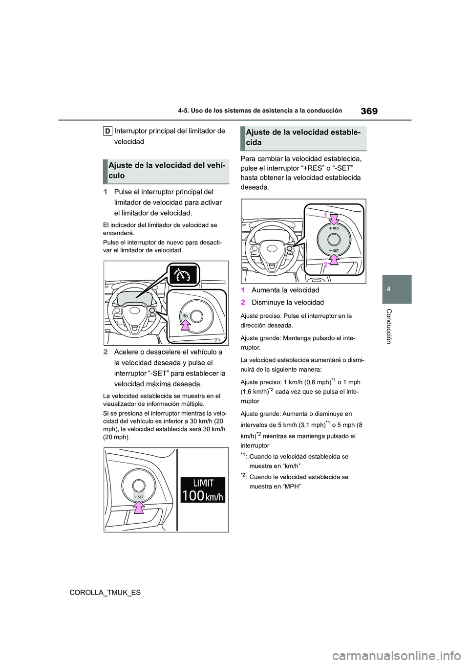 TOYOTA COROLLA HATCHBACK 2019 Manual del propietario (in Spanish) 369
4
COROLLA_TMUK_ES
4-5. Uso de los sistemas de asistencia a la conducción
Conducción
Interruptor principal del limitador de
velocidad
1 Pulse el interruptor principal del
limitador de veloci TOYOTA COROLLA HATCHBACK 2019 Manual del propietario (in Spanish) 369
4
COROLLA_TMUK_ES
4-5. Uso de los sistemas de asistencia a la conducción
Conducción
Interruptor principal del limitador de
velocidad
1 Pulse el interruptor principal del
limitador de veloci