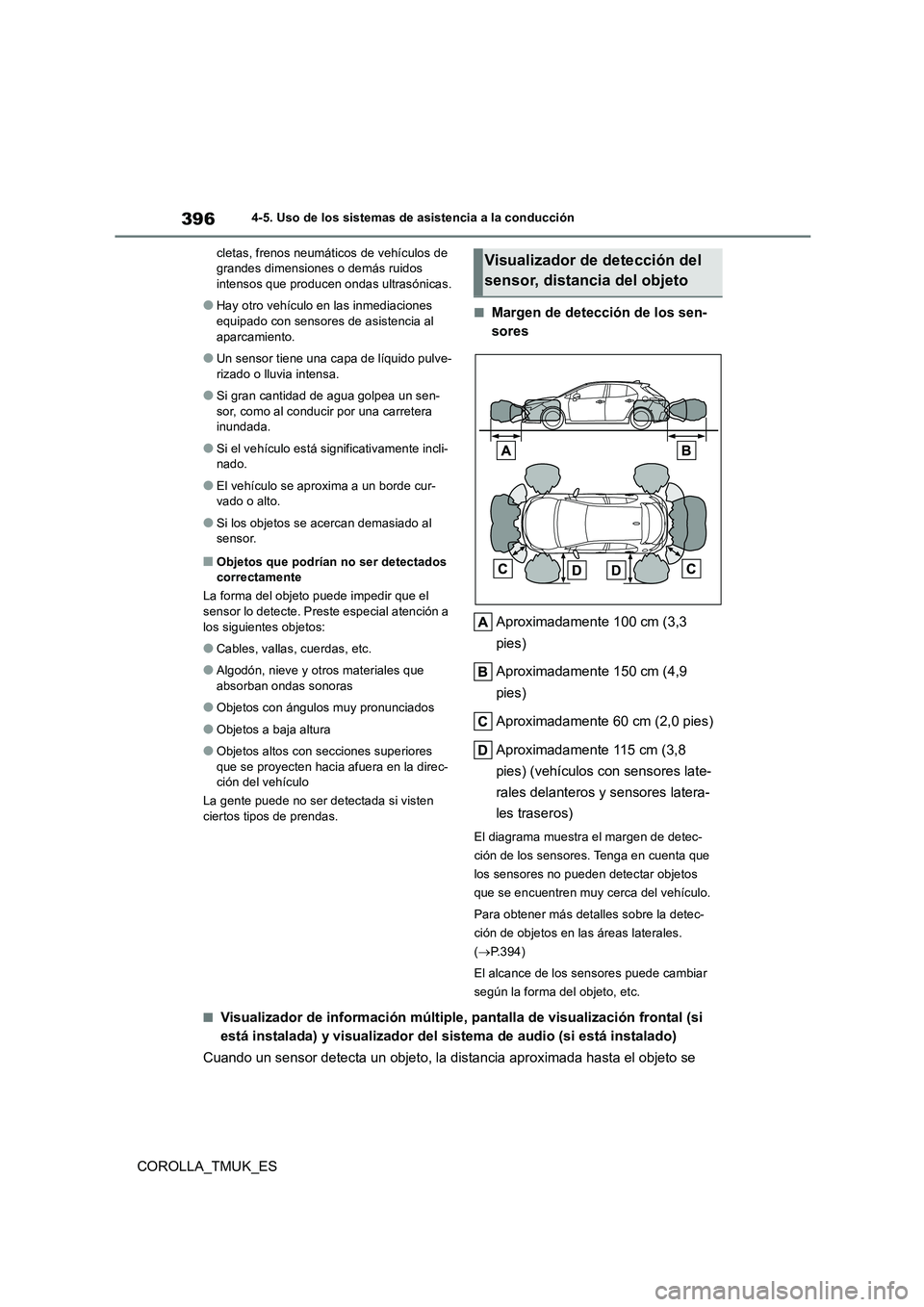 TOYOTA COROLLA HATCHBACK 2019  Manual del propietario (in Spanish) 396
COROLLA_TMUK_ES
4-5. Uso de los sistemas de asistencia a la conducción 
cletas, frenos neumáticos de vehículos de  grandes dimensiones o demás ruidos intensos que producen ondas ultrasónicas.