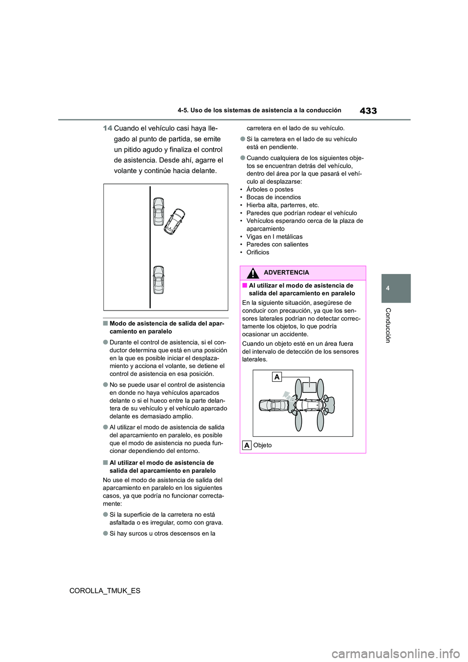 TOYOTA COROLLA HATCHBACK 2019 Manual del propietario (in Spanish) 433
4
COROLLA_TMUK_ES
4-5. Uso de los sistemas de asistencia a la conducción
Conducción
14Cuando el vehículo casi haya lle-
gado al punto de partida, se emite
un pitido agudo y finaliza el contr TOYOTA COROLLA HATCHBACK 2019 Manual del propietario (in Spanish) 433
4
COROLLA_TMUK_ES
4-5. Uso de los sistemas de asistencia a la conducción
Conducción
14Cuando el vehículo casi haya lle-
gado al punto de partida, se emite
un pitido agudo y finaliza el contr