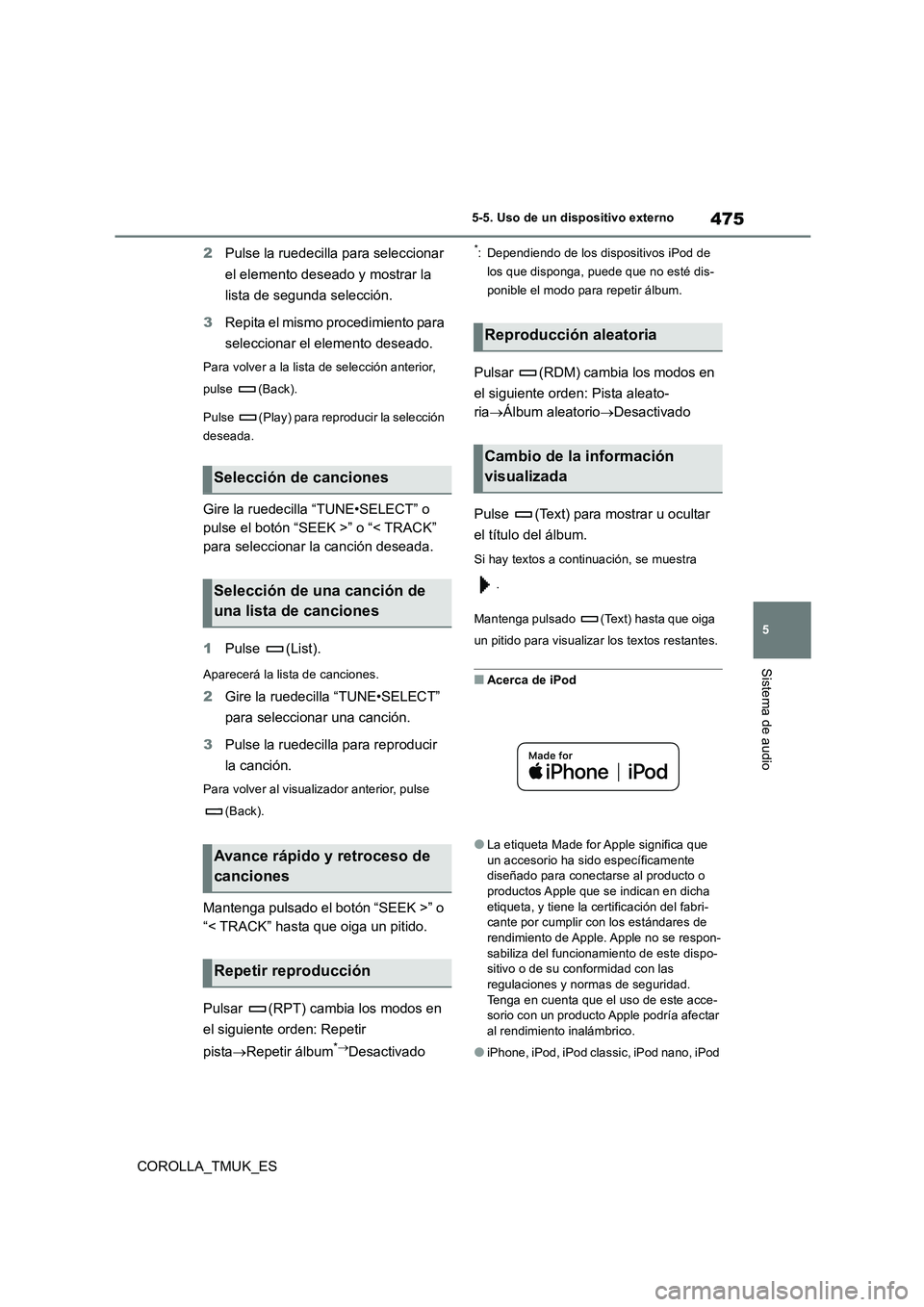 TOYOTA COROLLA HATCHBACK 2019  Manual del propietario (in Spanish) 475
5
COROLLA_TMUK_ES
5-5. Uso de un dispositivo externo
Sistema de audio
2Pulse la ruedecilla para seleccionar  
el elemento deseado y mostrar la  
lista de segunda selección. 
3 Repita el mismo pro