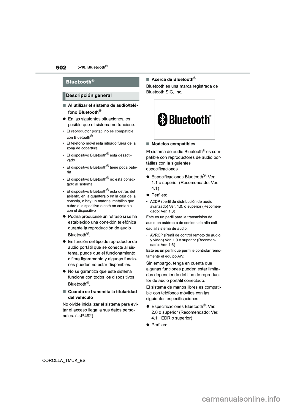 TOYOTA COROLLA HATCHBACK 2019 Manual del propietario (in Spanish) 502
COROLLA_TMUK_ES
5-10. Bluetooth®
5-10.Bluetooth®
■Al utilizar el sistema de audio/telé-
fono Bluetooth®
En las siguientes situaciones, es
posible que el sistema no funcione.
• El re TOYOTA COROLLA HATCHBACK 2019 Manual del propietario (in Spanish) 502
COROLLA_TMUK_ES
5-10. Bluetooth®
5-10.Bluetooth®
■Al utilizar el sistema de audio/telé-
fono Bluetooth®
En las siguientes situaciones, es
posible que el sistema no funcione.
• El re