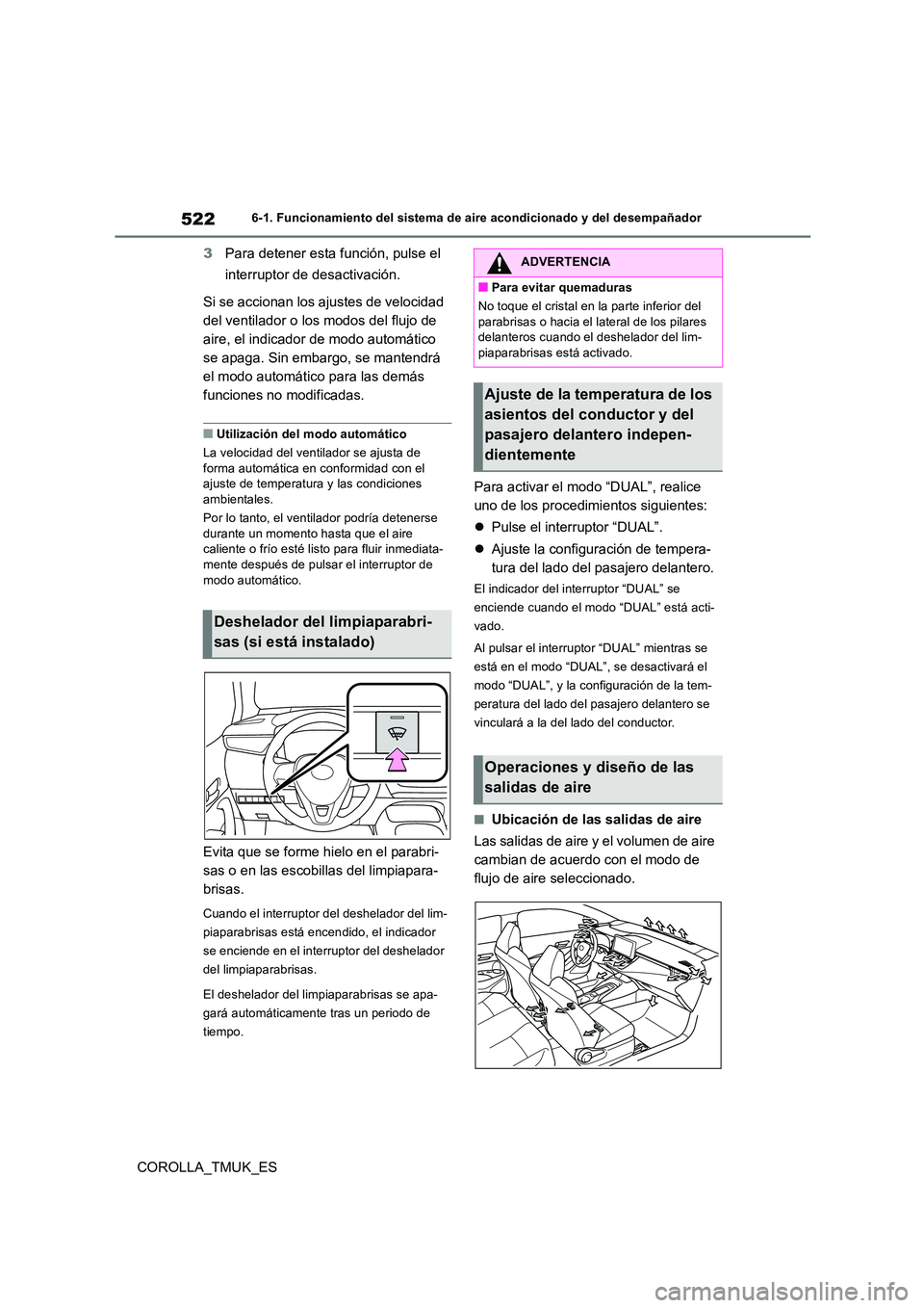 TOYOTA COROLLA HATCHBACK 2019 Manual del propietario (in Spanish) 522
COROLLA_TMUK_ES
6-1. Funcionamiento del sistema de aire acondicionado y del desempañador
3Para detener esta función, pulse el
interruptor de desactivación.
Si se accionan los ajustes de velo TOYOTA COROLLA HATCHBACK 2019 Manual del propietario (in Spanish) 522
COROLLA_TMUK_ES
6-1. Funcionamiento del sistema de aire acondicionado y del desempañador
3Para detener esta función, pulse el
interruptor de desactivación.
Si se accionan los ajustes de velo