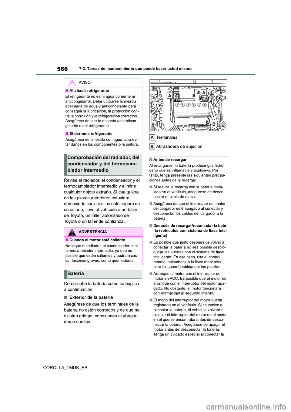 TOYOTA COROLLA HATCHBACK 2019 Manual del propietario (in Spanish) 566
COROLLA_TMUK_ES
7-3. Tareas de mantenimiento que puede hacer usted mismo
Revise el radiador, el condensador y el
termocambiador intermedio y elimine
cualquier objeto extraño. Si cualquiera
de TOYOTA COROLLA HATCHBACK 2019 Manual del propietario (in Spanish) 566
COROLLA_TMUK_ES
7-3. Tareas de mantenimiento que puede hacer usted mismo
Revise el radiador, el condensador y el
termocambiador intermedio y elimine
cualquier objeto extraño. Si cualquiera
de