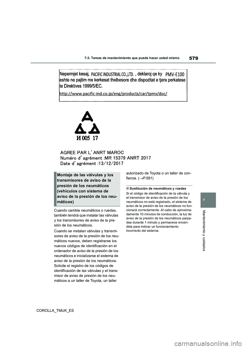 TOYOTA COROLLA HATCHBACK 2019 Manual del propietario (in Spanish) 579
7
COROLLA_TMUK_ES
7-3. Tareas de mantenimiento que puede hacer usted mismo
Mantenimiento y cuidadosCuando cambie neumáticos o ruedas,
también tendrá que instalar las válvulas
y los transmis TOYOTA COROLLA HATCHBACK 2019 Manual del propietario (in Spanish) 579
7
COROLLA_TMUK_ES
7-3. Tareas de mantenimiento que puede hacer usted mismo
Mantenimiento y cuidadosCuando cambie neumáticos o ruedas,
también tendrá que instalar las válvulas
y los transmis