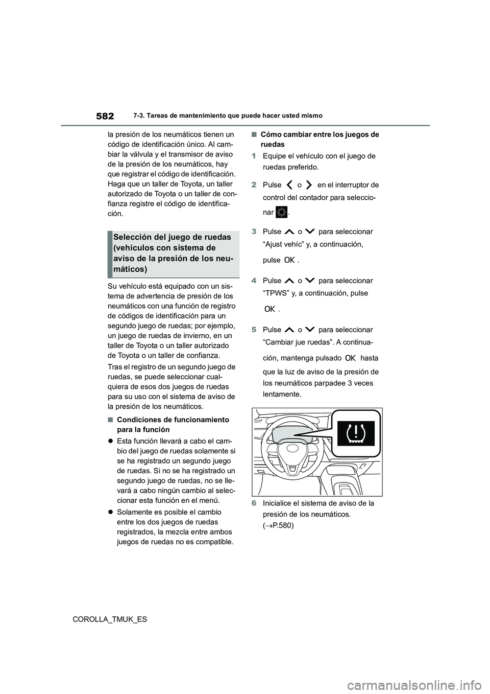 TOYOTA COROLLA HATCHBACK 2019 Manual del propietario (in Spanish) 582
COROLLA_TMUK_ES
7-3. Tareas de mantenimiento que puede hacer usted mismo
la presión de los neumáticos tienen un
código de identificación único. Al cam-
biar la válvula y el transmisor de a TOYOTA COROLLA HATCHBACK 2019 Manual del propietario (in Spanish) 582
COROLLA_TMUK_ES
7-3. Tareas de mantenimiento que puede hacer usted mismo
la presión de los neumáticos tienen un
código de identificación único. Al cam-
biar la válvula y el transmisor de a