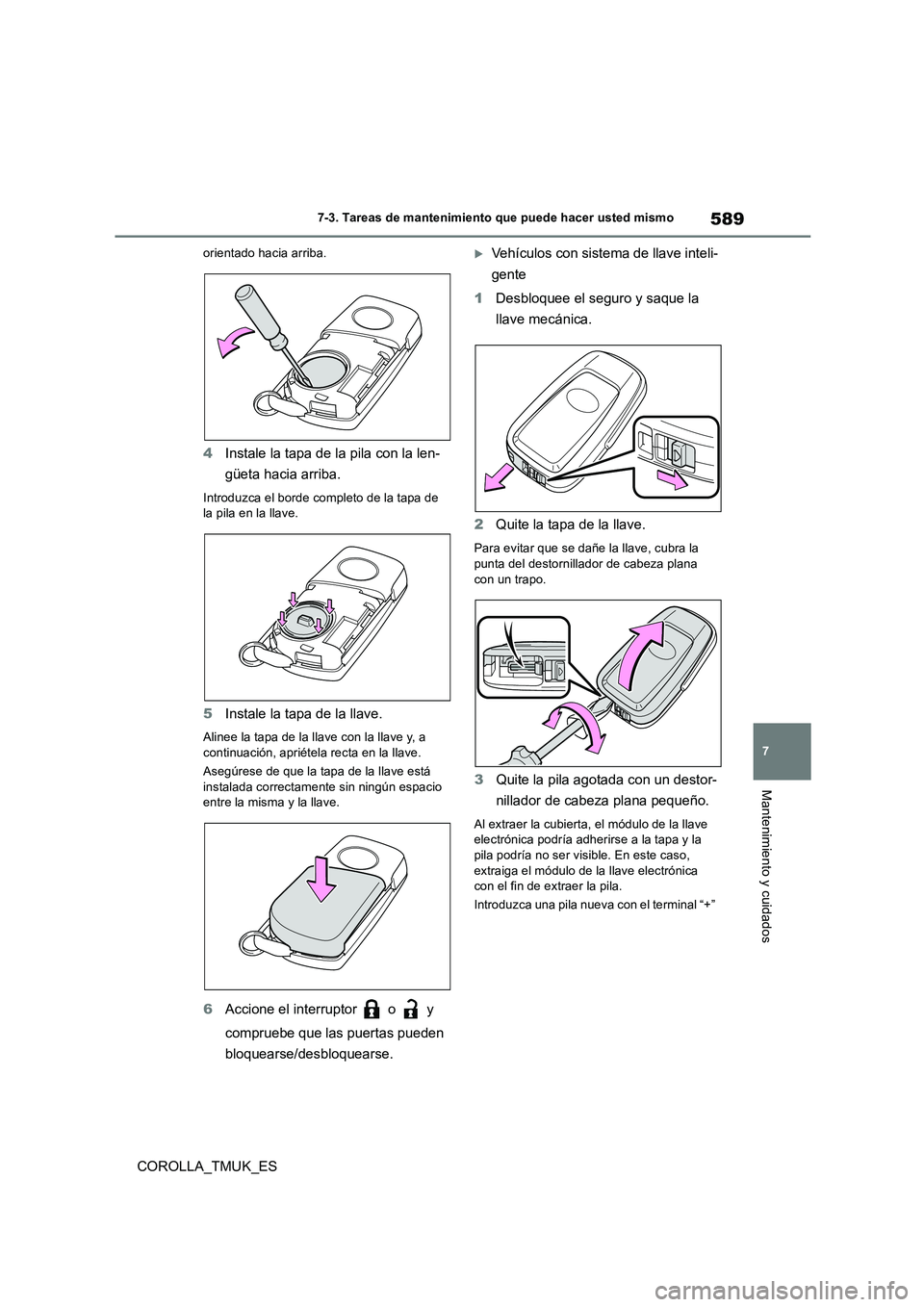 TOYOTA COROLLA HATCHBACK 2019 Manual del propietario (in Spanish) 589
7
COROLLA_TMUK_ES
7-3. Tareas de mantenimiento que puede hacer usted mismo
Mantenimiento y cuidados
orientado hacia arriba.
4Instale la tapa de la pila con la len-
güeta hacia arriba.
Introduzca TOYOTA COROLLA HATCHBACK 2019 Manual del propietario (in Spanish) 589
7
COROLLA_TMUK_ES
7-3. Tareas de mantenimiento que puede hacer usted mismo
Mantenimiento y cuidados
orientado hacia arriba.
4Instale la tapa de la pila con la len-
güeta hacia arriba.
Introduzca