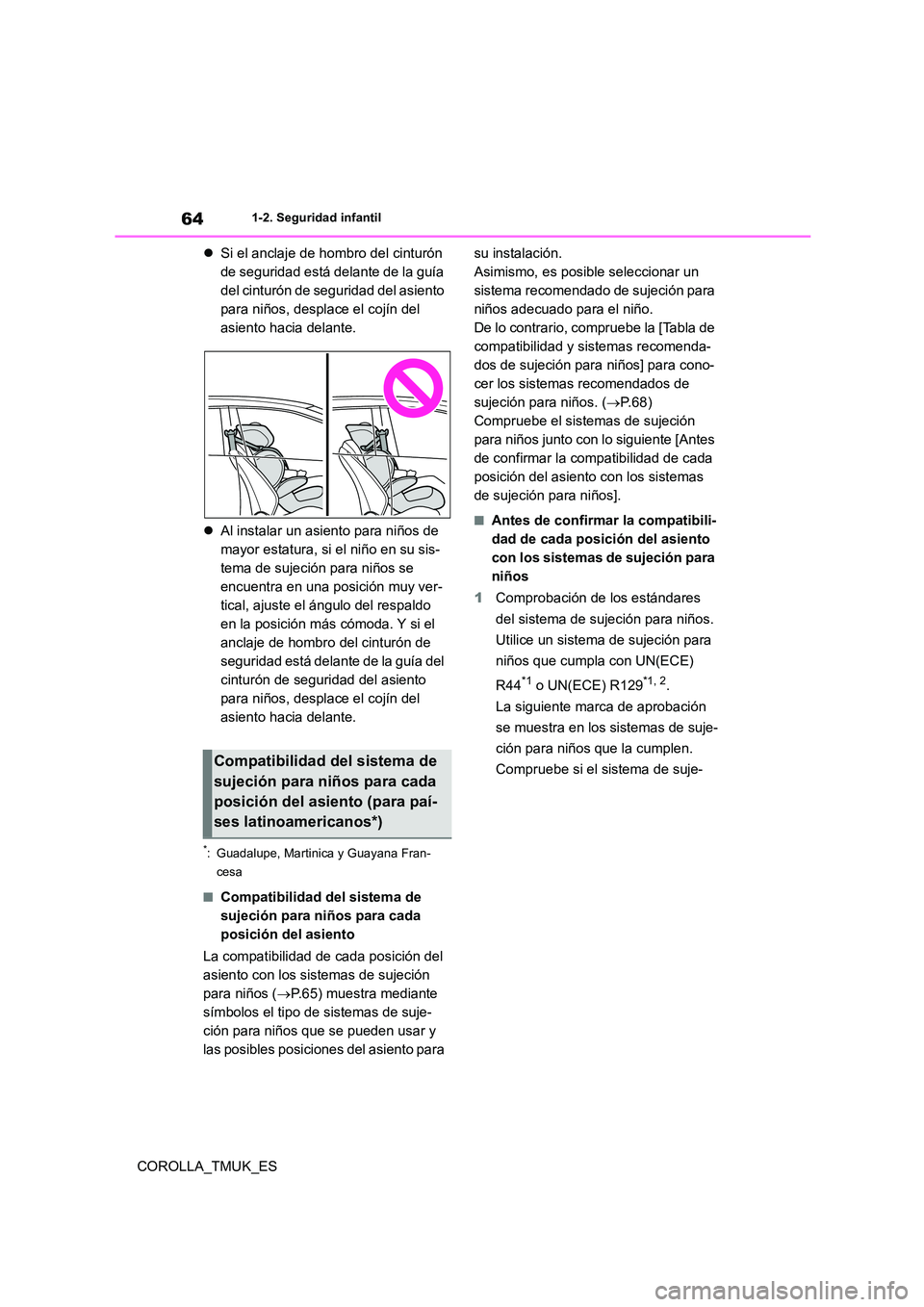 TOYOTA COROLLA HATCHBACK 2019 Manual del propietario (in Spanish) 64
COROLLA_TMUK_ES
1-2. Seguridad infantil
Si el anclaje de hombro del cinturón
de seguridad está delante de la guía
del cinturón de seguridad del asiento
para niños, desplace el cojín de TOYOTA COROLLA HATCHBACK 2019 Manual del propietario (in Spanish) 64
COROLLA_TMUK_ES
1-2. Seguridad infantil
Si el anclaje de hombro del cinturón
de seguridad está delante de la guía
del cinturón de seguridad del asiento
para niños, desplace el cojín de