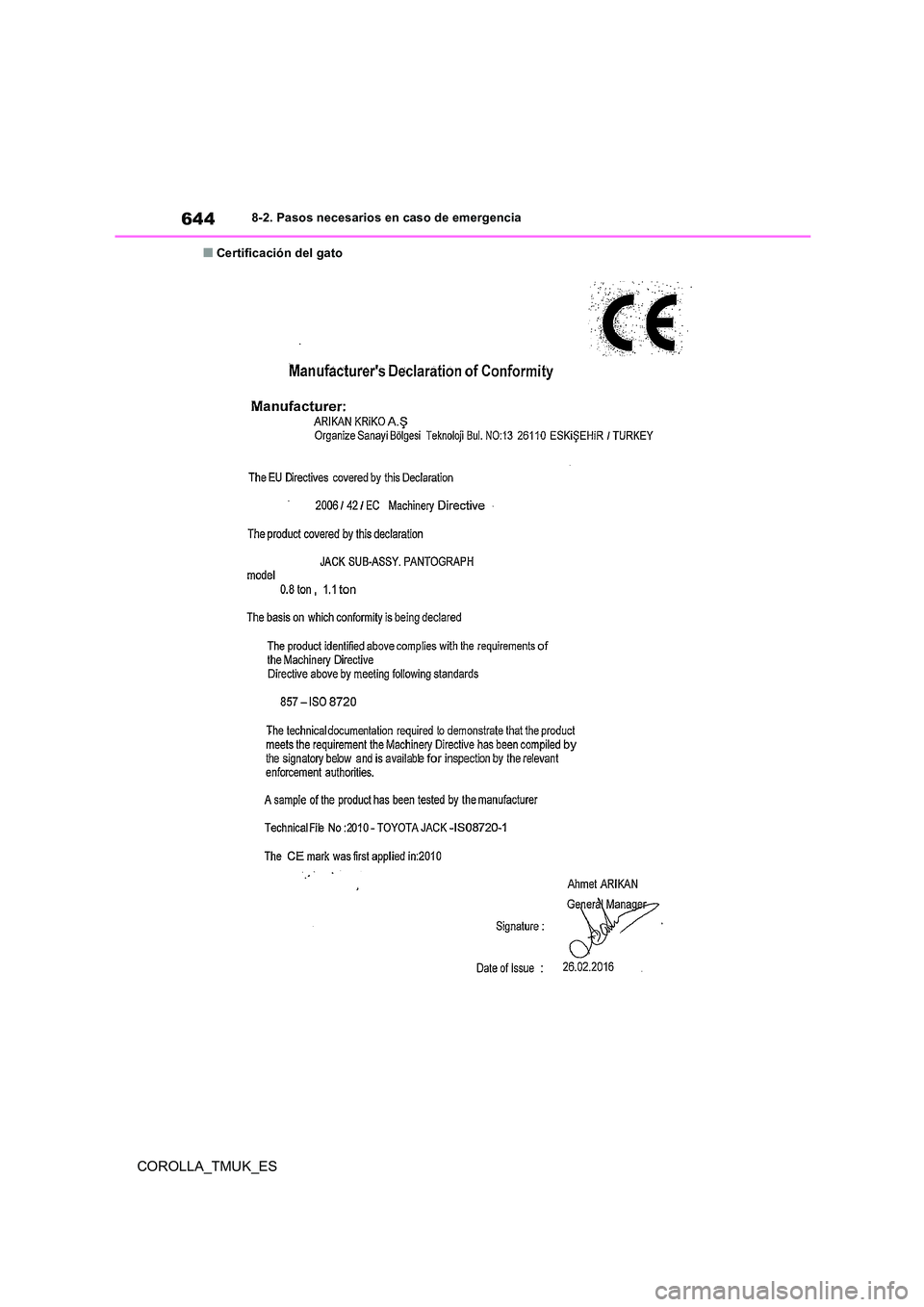 TOYOTA COROLLA HATCHBACK 2019 Manual del propietario (in Spanish) 644
COROLLA_TMUK_ES
8-2. Pasos necesarios en caso de emergencia
■Certificación del gato TOYOTA COROLLA HATCHBACK 2019 Manual del propietario (in Spanish) 644
COROLLA_TMUK_ES
8-2. Pasos necesarios en caso de emergencia
■Certificación del gato