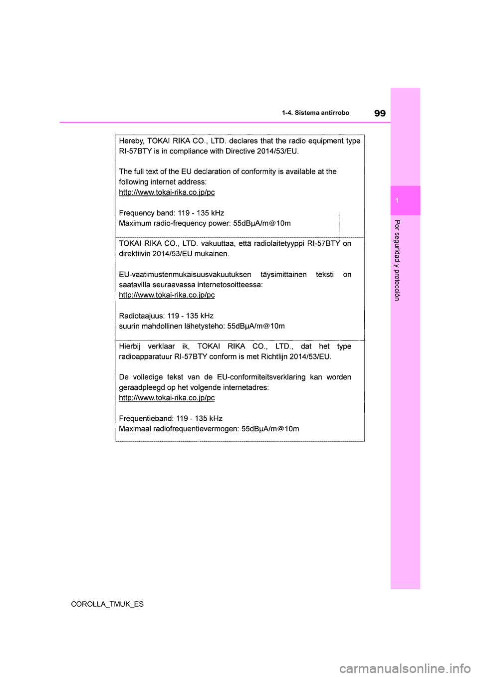TOYOTA COROLLA HATCHBACK 2019 Manual del propietario (in Spanish) 99
1
COROLLA_TMUK_ES
1-4. Sistema antirrobo
Por seguridad y protección TOYOTA COROLLA HATCHBACK 2019 Manual del propietario (in Spanish) 99
1
COROLLA_TMUK_ES
1-4. Sistema antirrobo
Por seguridad y protección