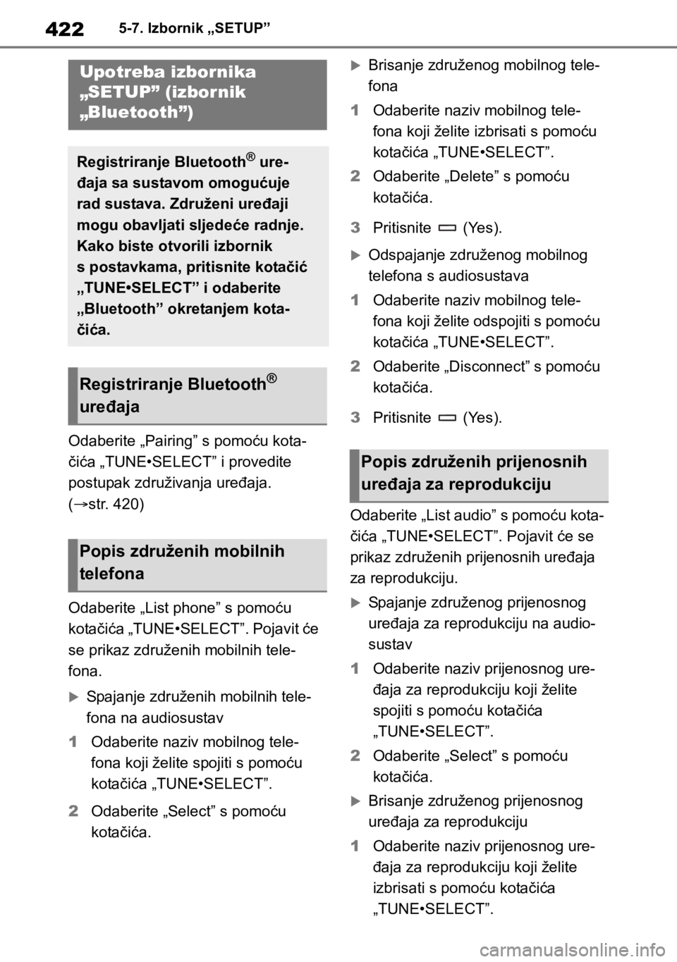 TOYOTA COROLLA HATCHBACK 2019 Upute Za Rukovanje (in Croatian) 4225-7. Izbornik „SETUP”
5-7.Izbornik „SETUP”
Odaberite „Pairing” s pomoću kota-
čića „TUNE•SELECT” i provedite
postupak združivanja uređaja.
(str. 420)
Odaberite „List p TOYOTA COROLLA HATCHBACK 2019 Upute Za Rukovanje (in Croatian) 4225-7. Izbornik „SETUP”
5-7.Izbornik „SETUP”
Odaberite „Pairing” s pomoću kota-
čića „TUNE•SELECT” i provedite
postupak združivanja uređaja.
(str. 420)
Odaberite „List p