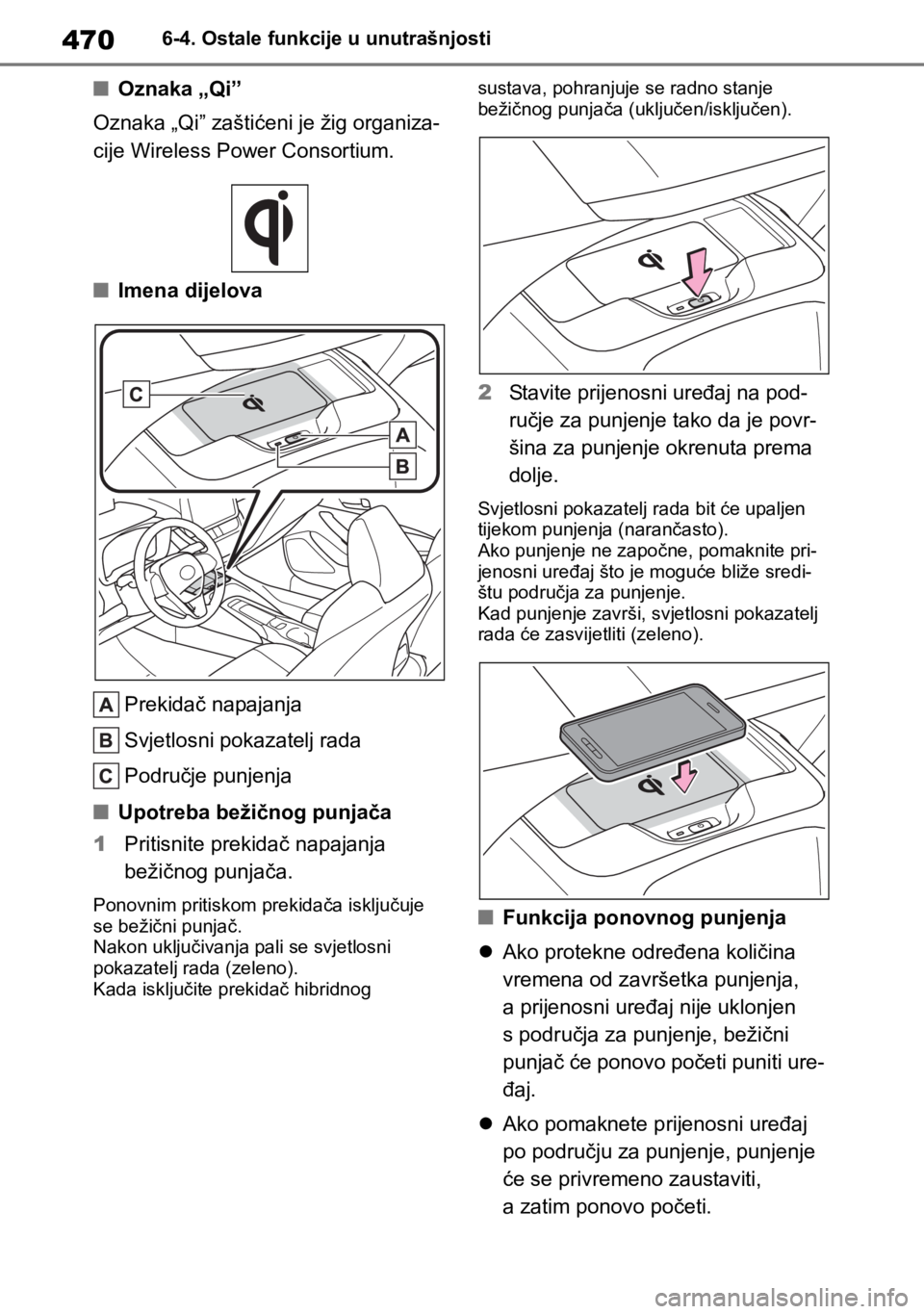 TOYOTA COROLLA HATCHBACK 2019 Upute Za Rukovanje (in Croatian) 4706-4. Ostale funkcije u unutrašnjosti
■Oznaka „Qi”
Oznaka „Qi” zaštićeni je žig organiza-
cije Wireless Power Consortium.
■Imena dijelova
Prekidač napajanja
Svjetlosni pokazatelj TOYOTA COROLLA HATCHBACK 2019 Upute Za Rukovanje (in Croatian) 4706-4. Ostale funkcije u unutrašnjosti
■Oznaka „Qi”
Oznaka „Qi” zaštićeni je žig organiza-
cije Wireless Power Consortium.
■Imena dijelova
Prekidač napajanja
Svjetlosni pokazatelj