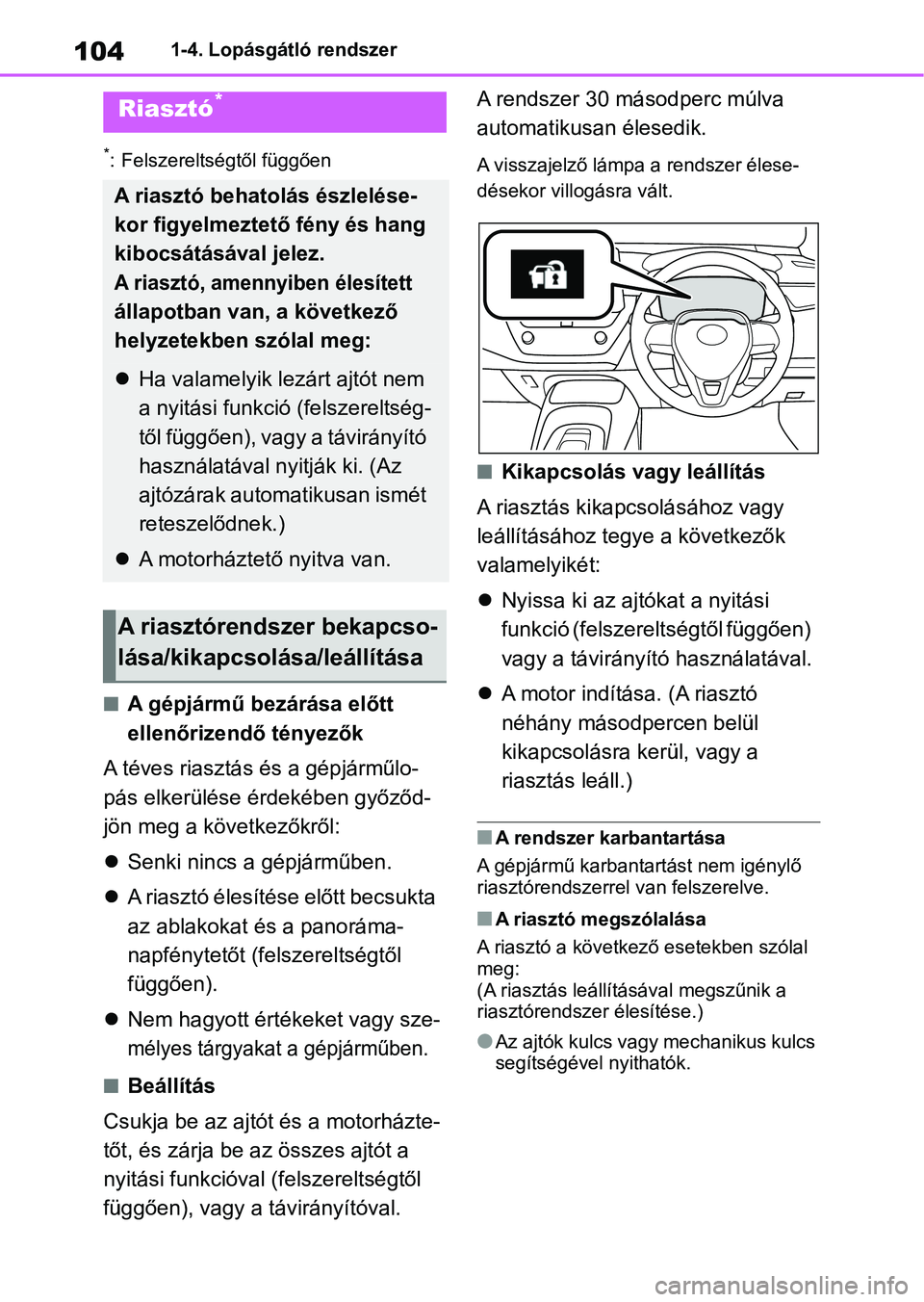 TOYOTA COROLLA HATCHBACK 2019  Kezelési útmutató (in Hungarian) 1041-4. Lopásgátló rendszer
*: Felszereltségtől függően
nA gépjármű bezárása előtt 
ellenőrizendő tényezők
A téves riasztás és a gépjárműlo-
pás elkerülése érdekében győz