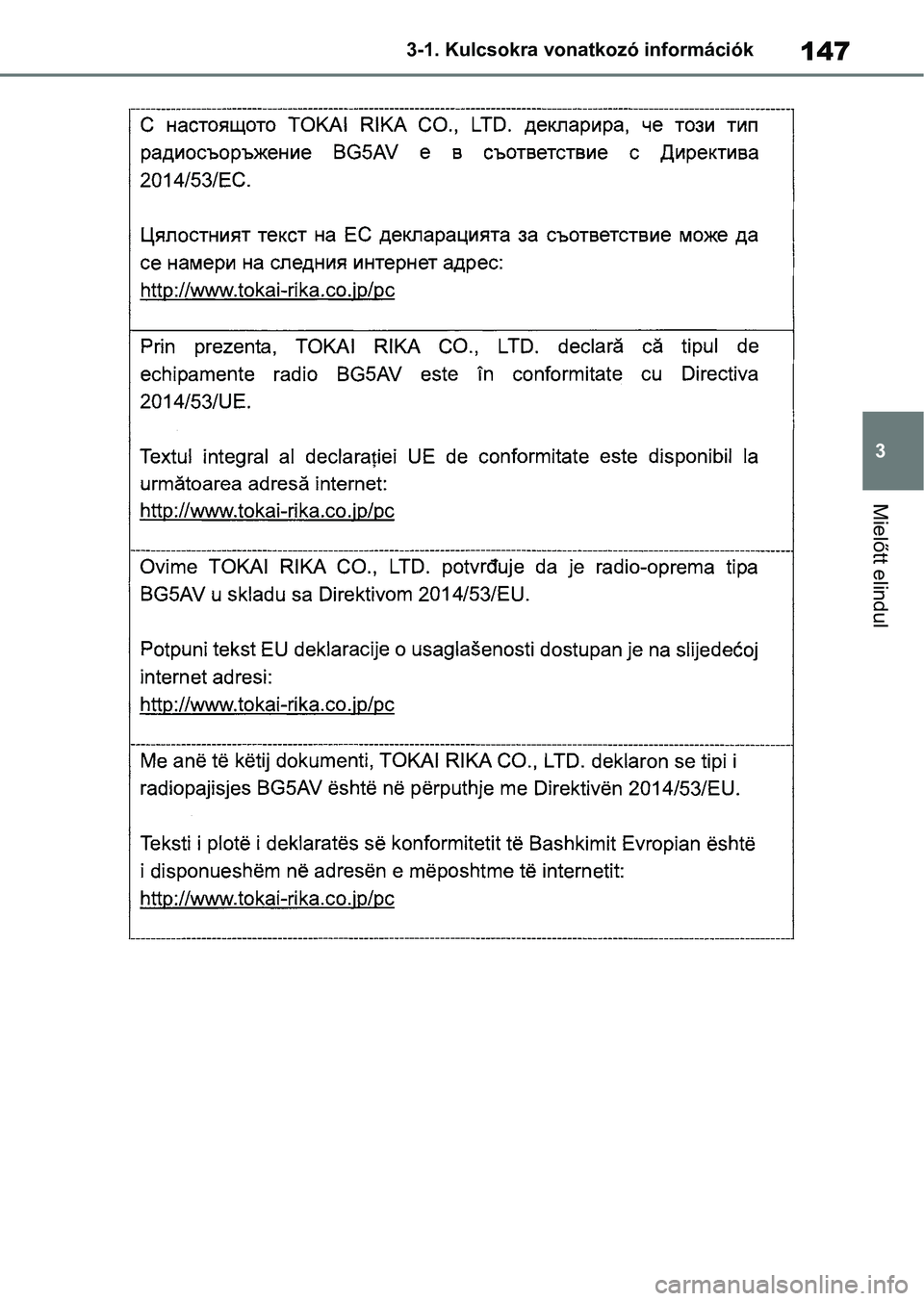 TOYOTA COROLLA HATCHBACK 2019  Kezelési útmutató (in Hungarian) 147
3
3-1. Kulcsokra vonatkozó információk
Mielőtt elindul 