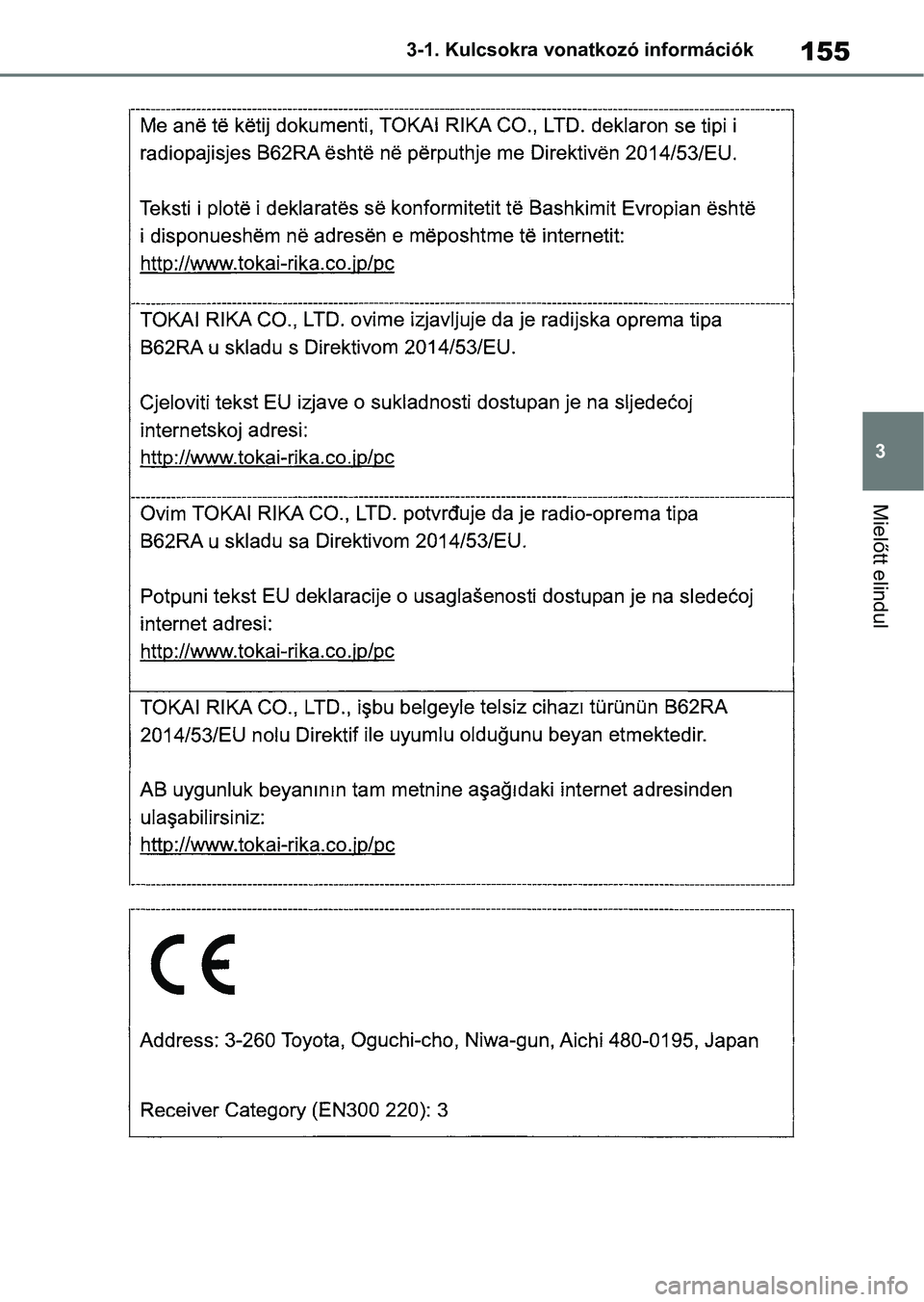 TOYOTA COROLLA HATCHBACK 2019  Kezelési útmutató (in Hungarian) 155
3
3-1. Kulcsokra vonatkozó információk
Mielőtt elindul 