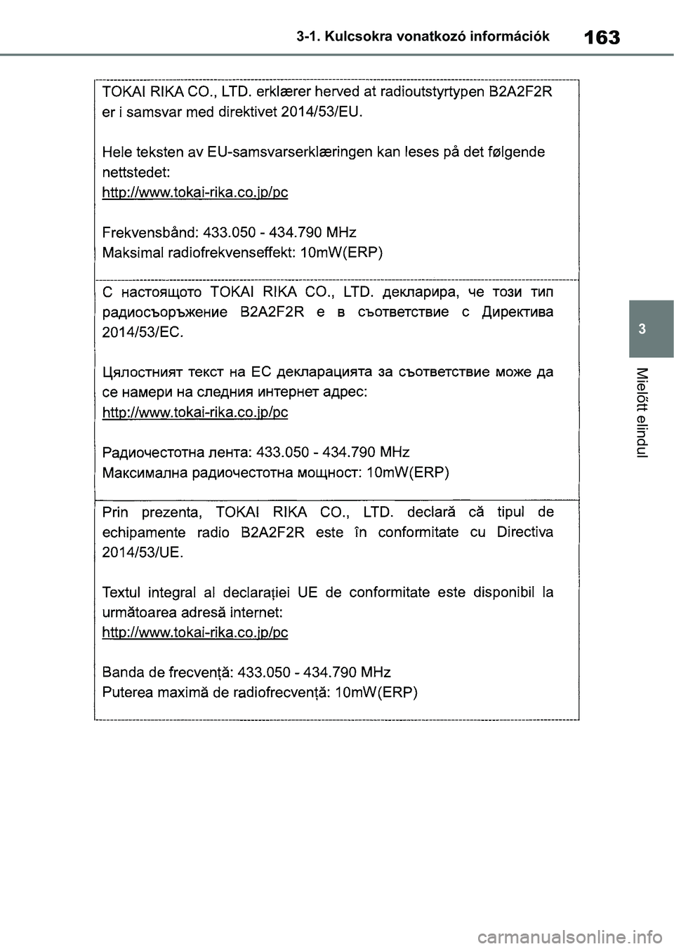 TOYOTA COROLLA HATCHBACK 2019  Kezelési útmutató (in Hungarian) 163
3
3-1. Kulcsokra vonatkozó információk
Mielőtt elindul 