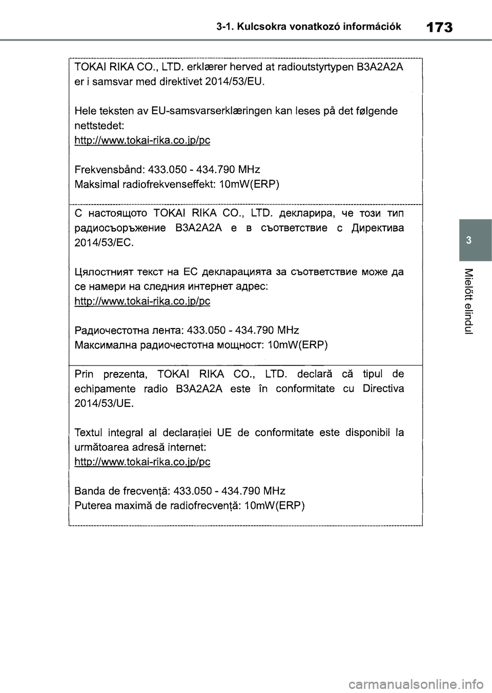 TOYOTA COROLLA HATCHBACK 2019  Kezelési útmutató (in Hungarian) 173
3
3-1. Kulcsokra vonatkozó információk
Mielőtt elindul 