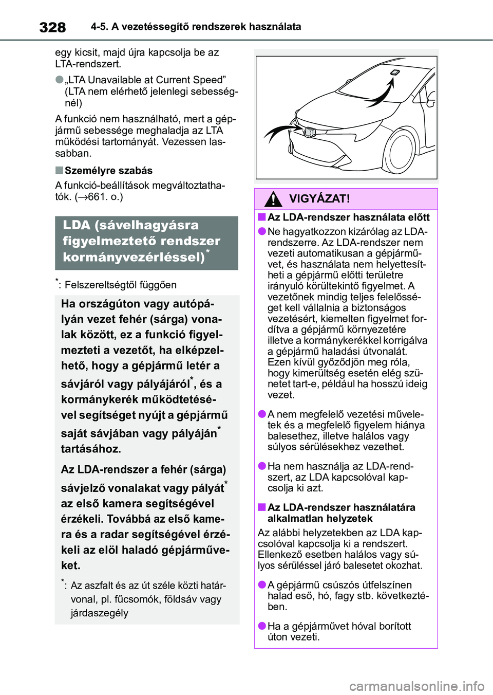 TOYOTA COROLLA HATCHBACK 2019  Kezelési útmutató (in Hungarian) 3284-5. A vezetéssegítő rendszerek használata
egy kicsit, majd újra kapcsolja be az 
LTA-rendszert.
l„LTA Unavailable at Current Speed” 
(LTA nem elérhető jelenlegi sebesség-
nél)
A funkc